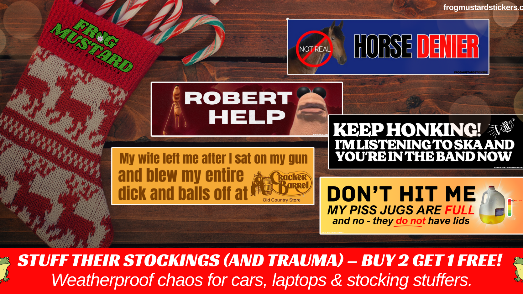 Funny bumper stickers in a Christmas stocking with Frog Mustard logo β perfect gag gifts and stocking stuffers. Buy 2 Get 1 Free.