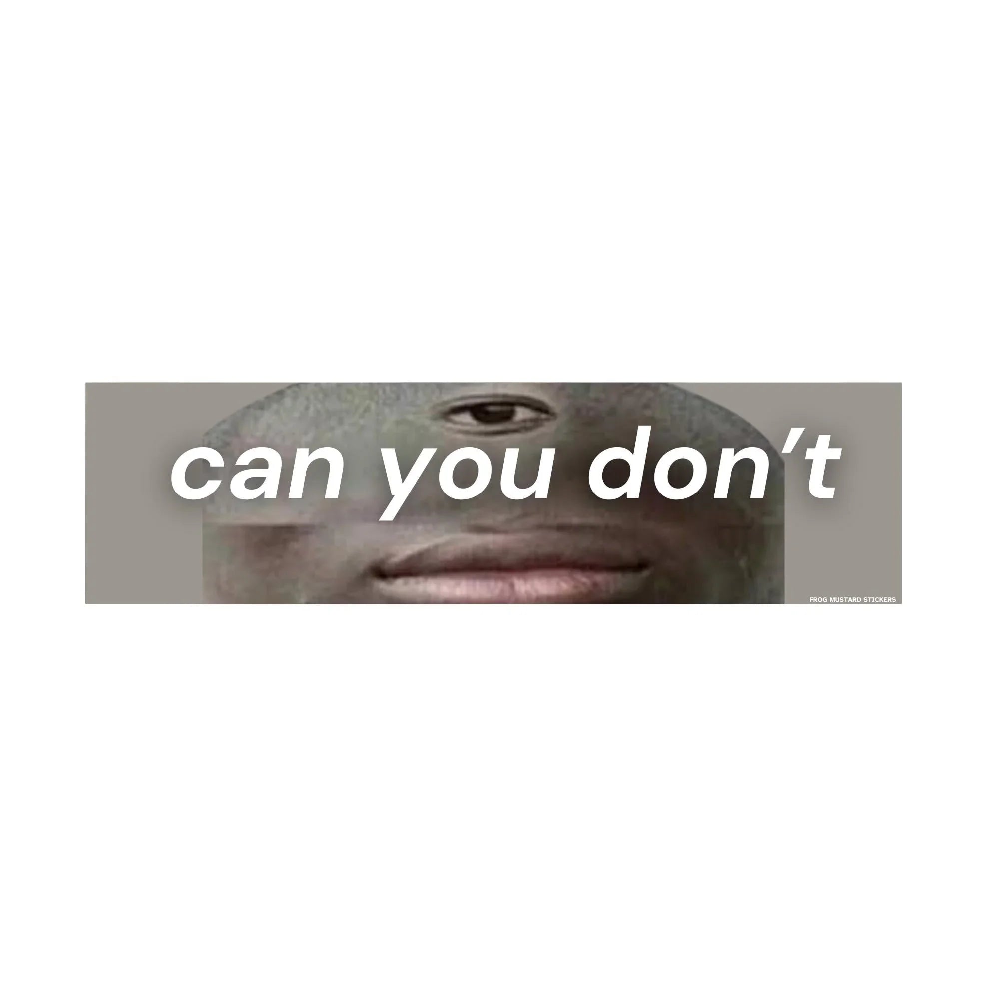 can you don't - Frog Mustard Stickers