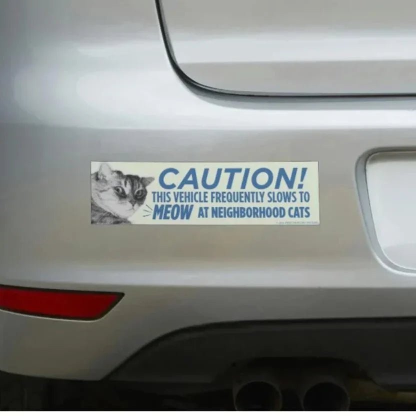 Caution This Vehicle Frequently Slows to Meow at Neighborhood Cats - Frog Mustard Stickers