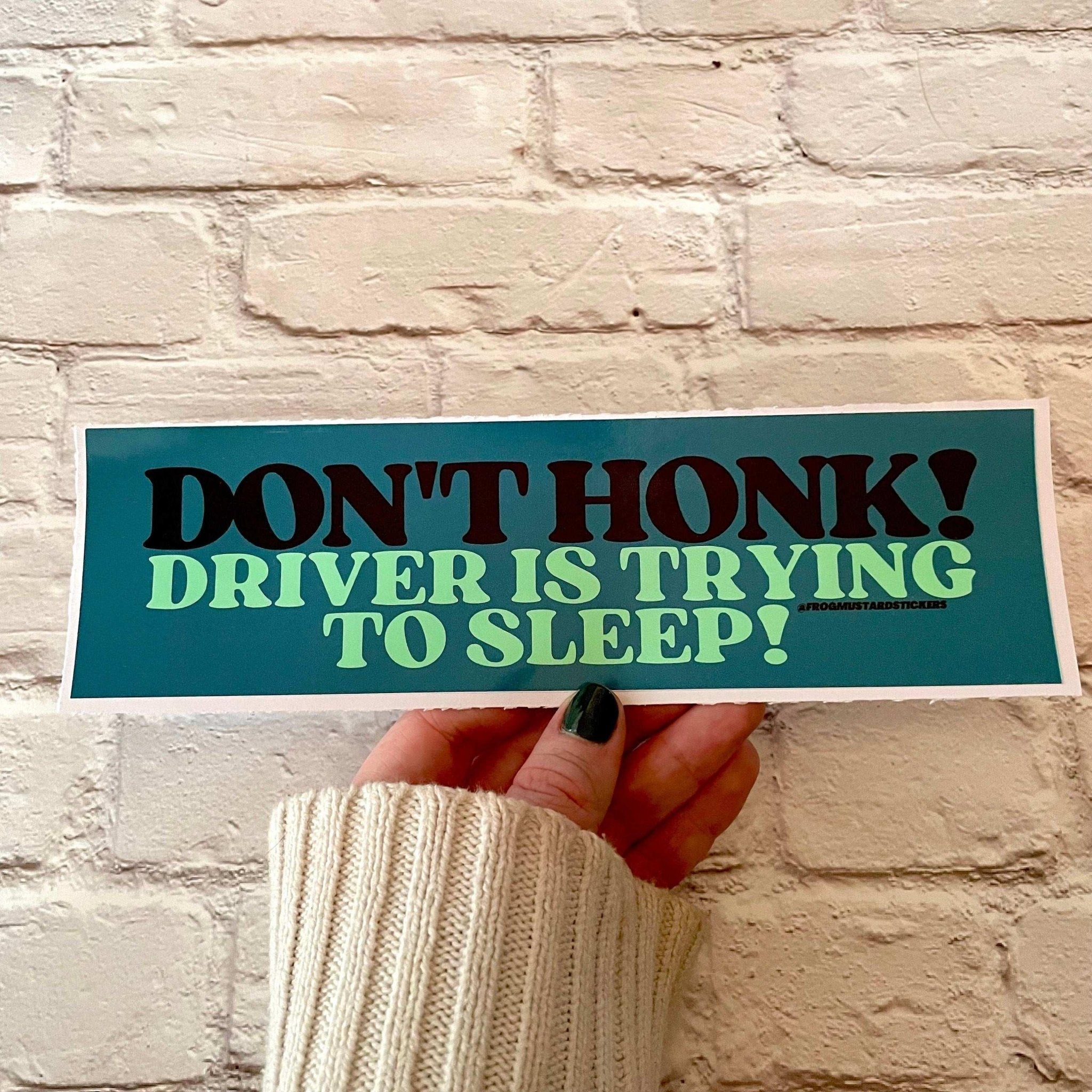 Don't Honk! Driver is Trying to Sleep! - Frog Mustard Stickers