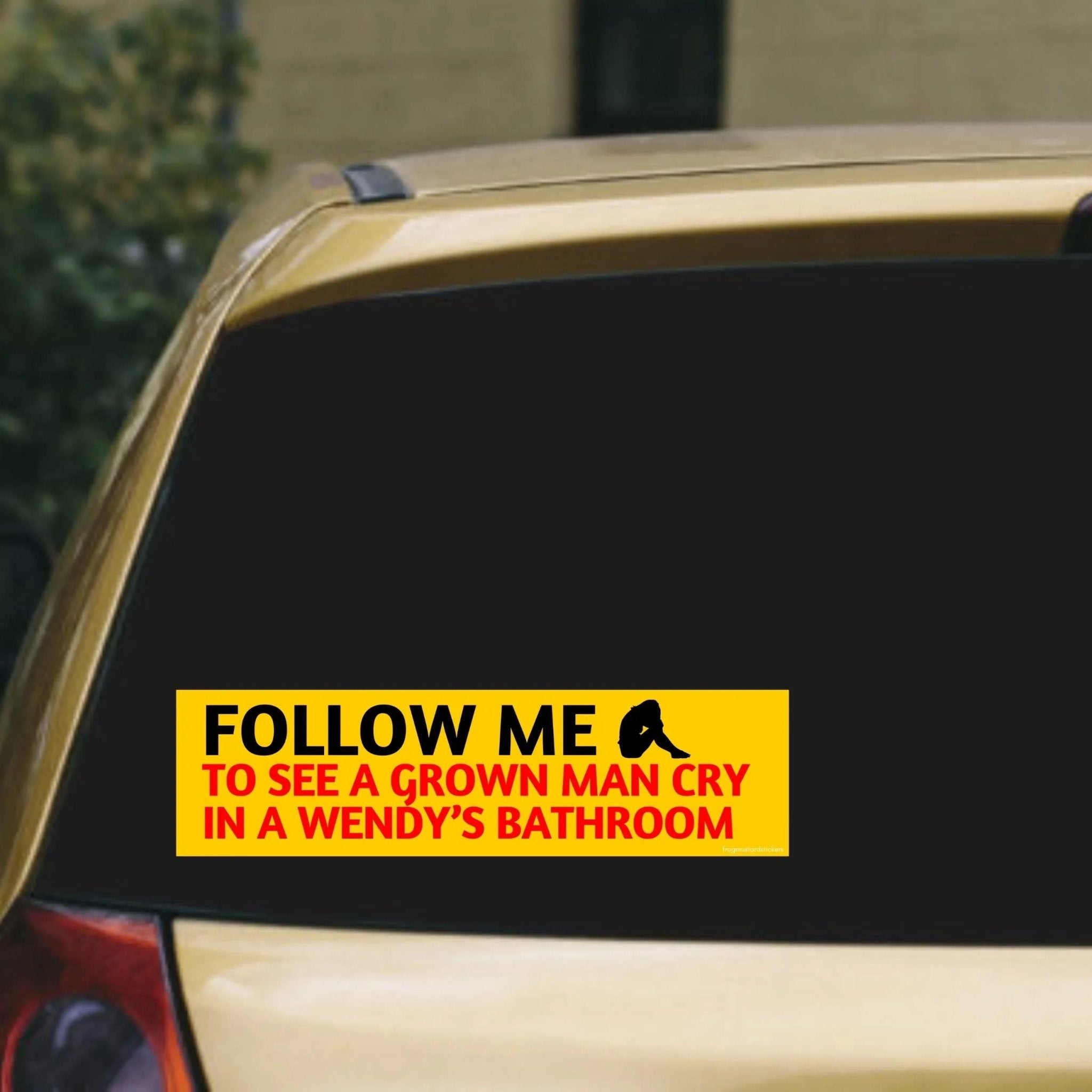 Follow Me to See a Grown Man Cry in a Wendy's Bathroom - Frog Mustard Stickers