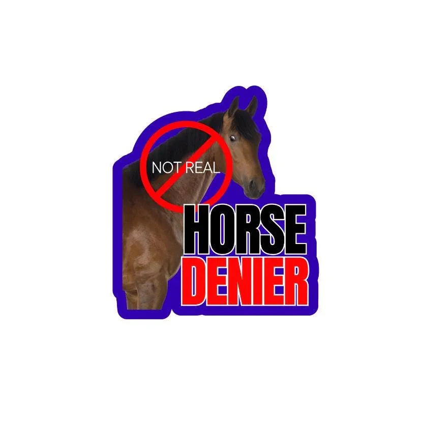 Horse DENIER (they are not real) - Die Cut Sticker - Frog Mustard Stickers