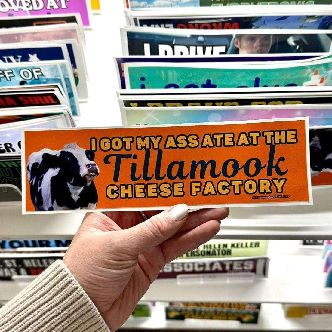 I Got My Ass Ate at the Tillamook Cheese Factory - Frog Mustard Stickers