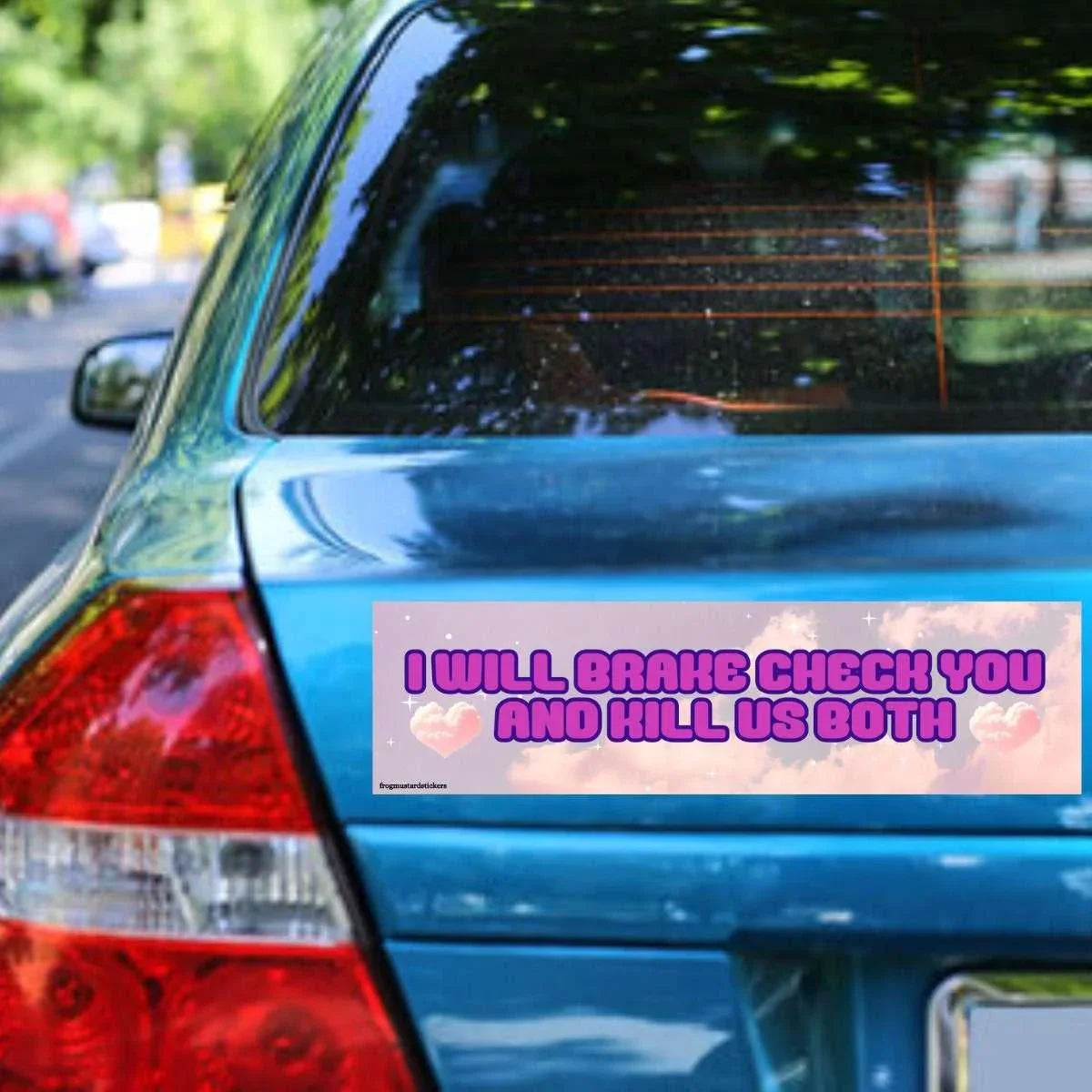 I Will Brake Check You and Kill Us Both - Frog Mustard Stickers