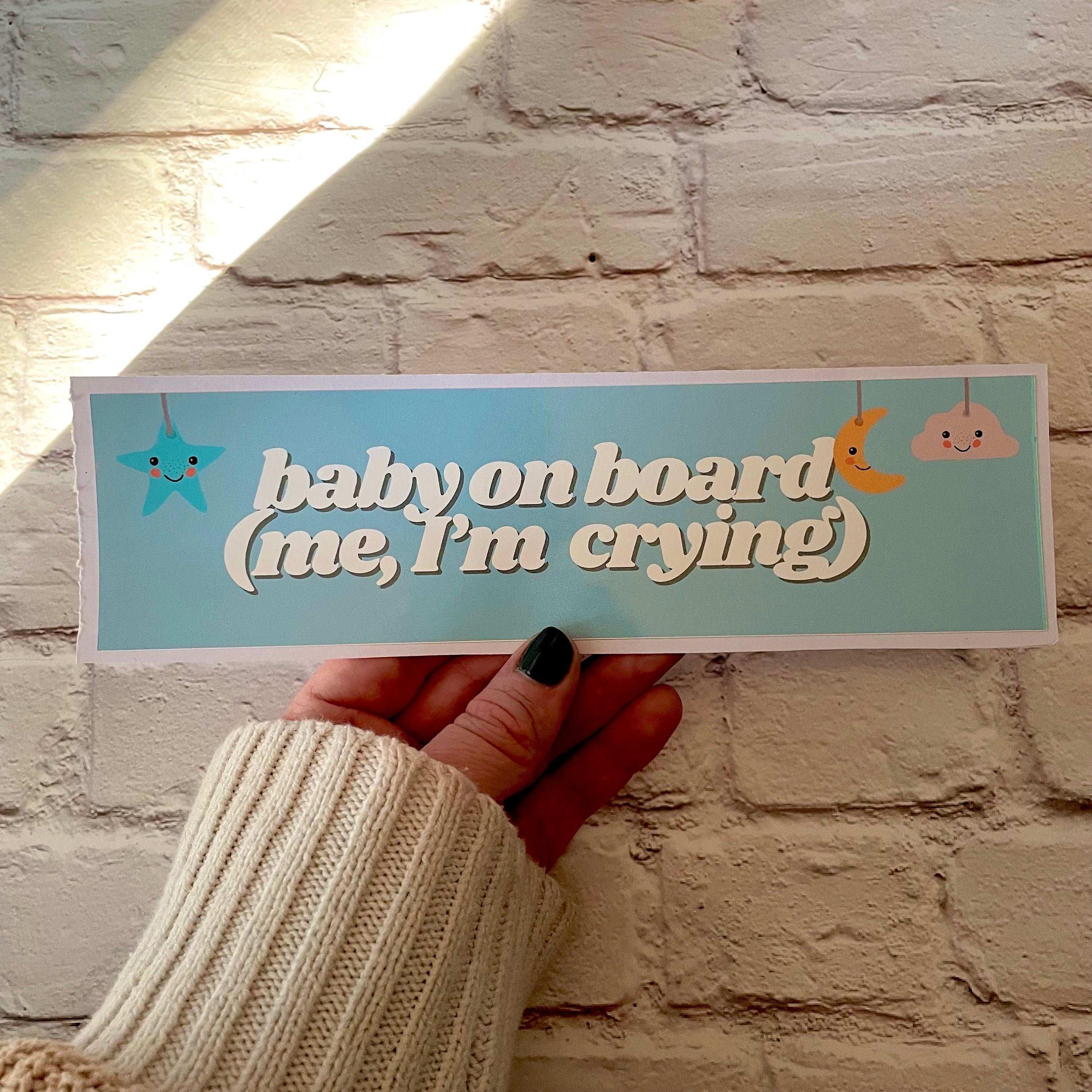 Baby on Board (Me, I’m Crying) - frogmustard stickers