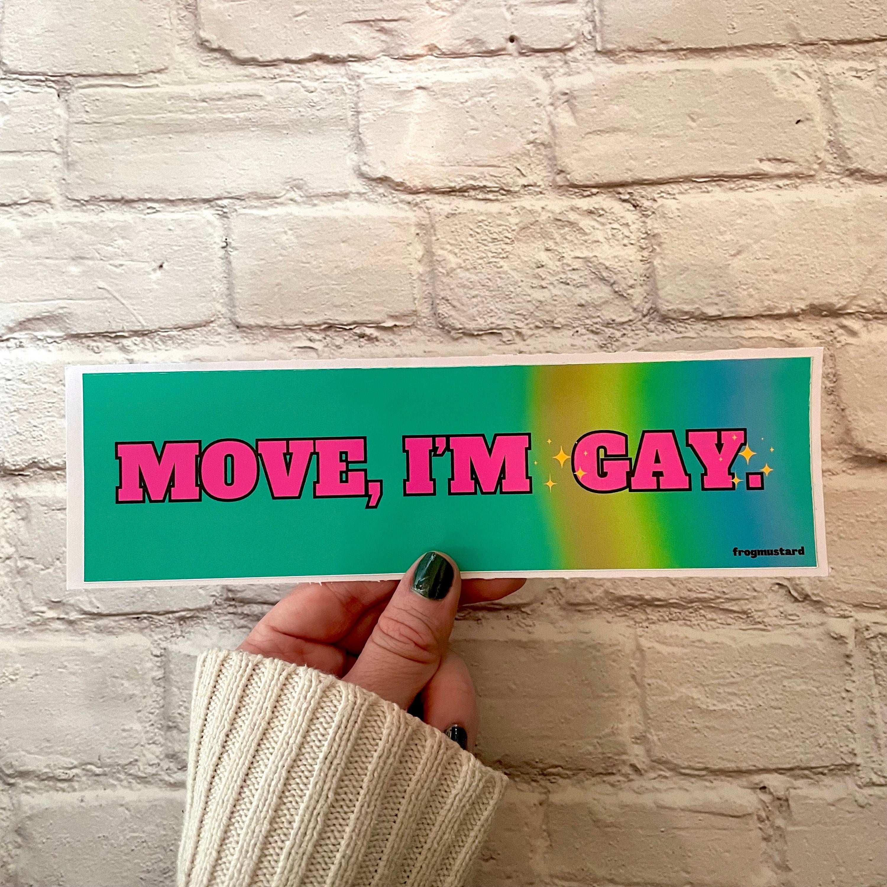 Move, Iām Gay - Car Decal - frogmustard stickers