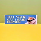 Tell your cat I said pspsps Cool Cat - frogmustard stickers