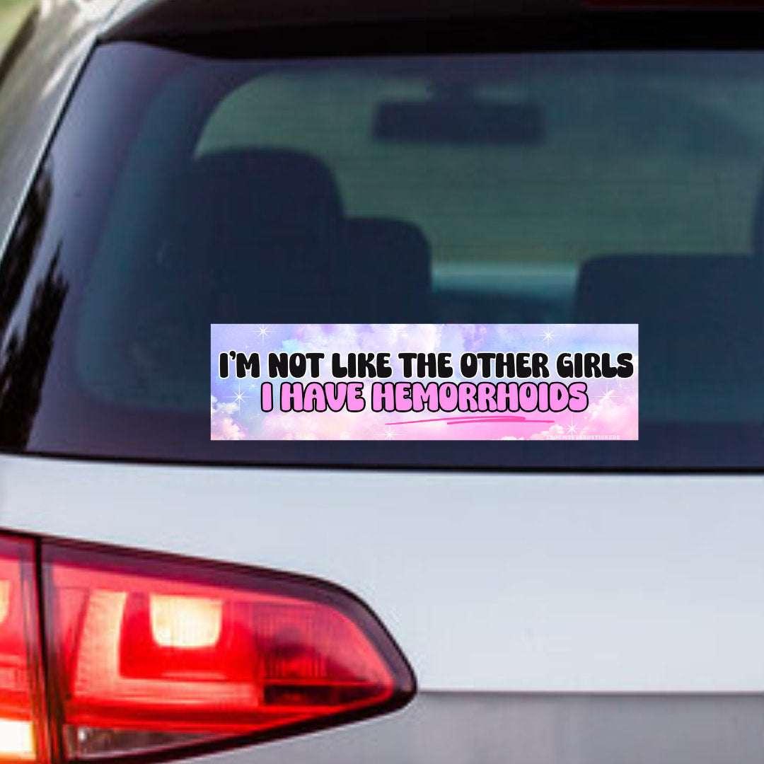 I'm not like the other girls, I have hemorrhoids! - frogmustard stickers