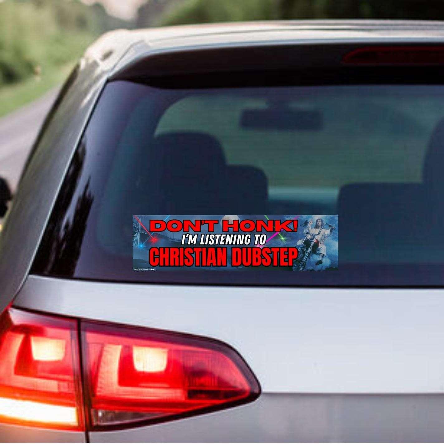 Don't Honk! I'm Listening to Christian Dubstep | Sticker or Magnet | Satire | 8.5" x 2.5" Premium Weather-proof Vinyl