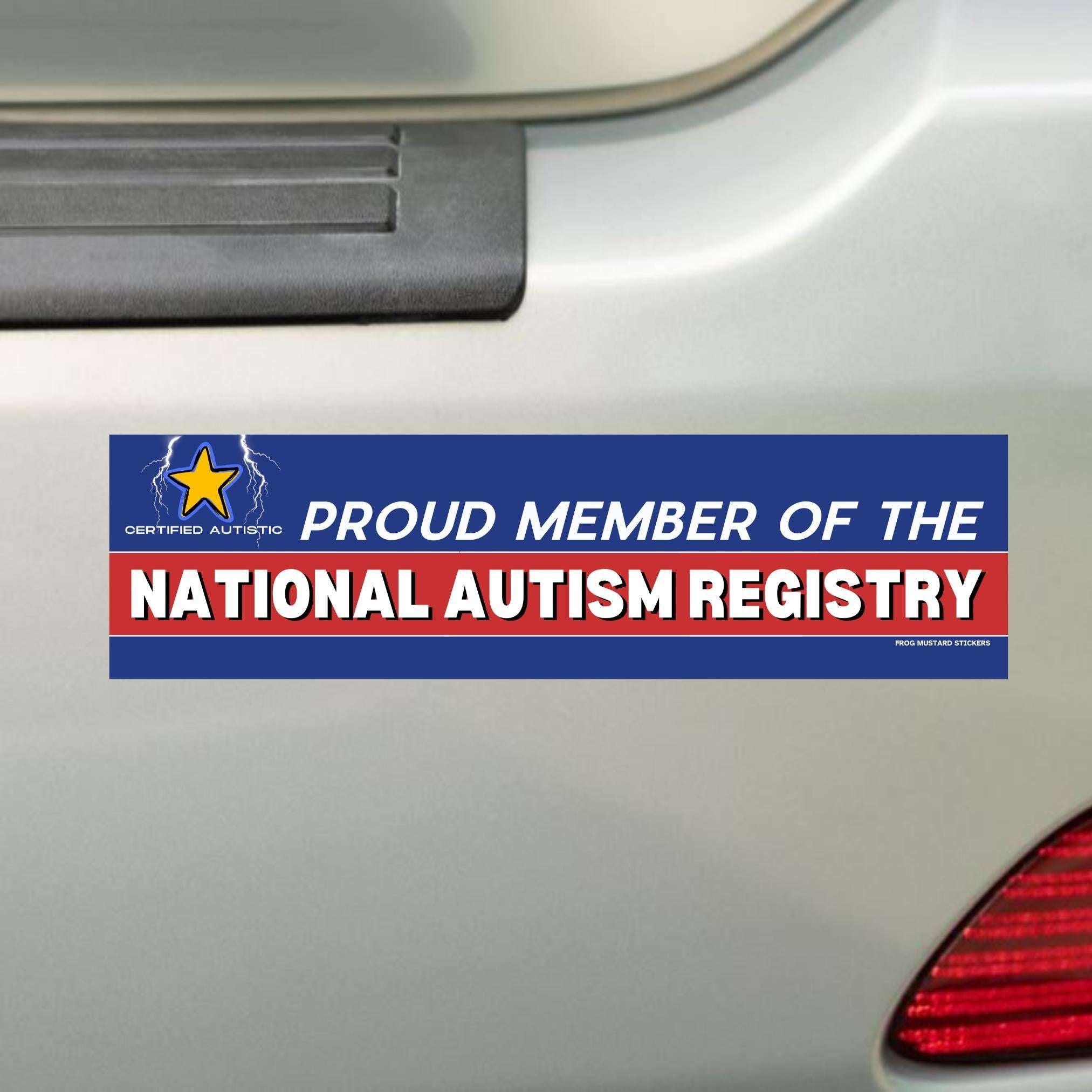Proud Member of the National Autism Registry | Car Bumper Sticker OR Magnet | Political Satire | 8.5" x 2.5" Premium Weather-proof Vinyl