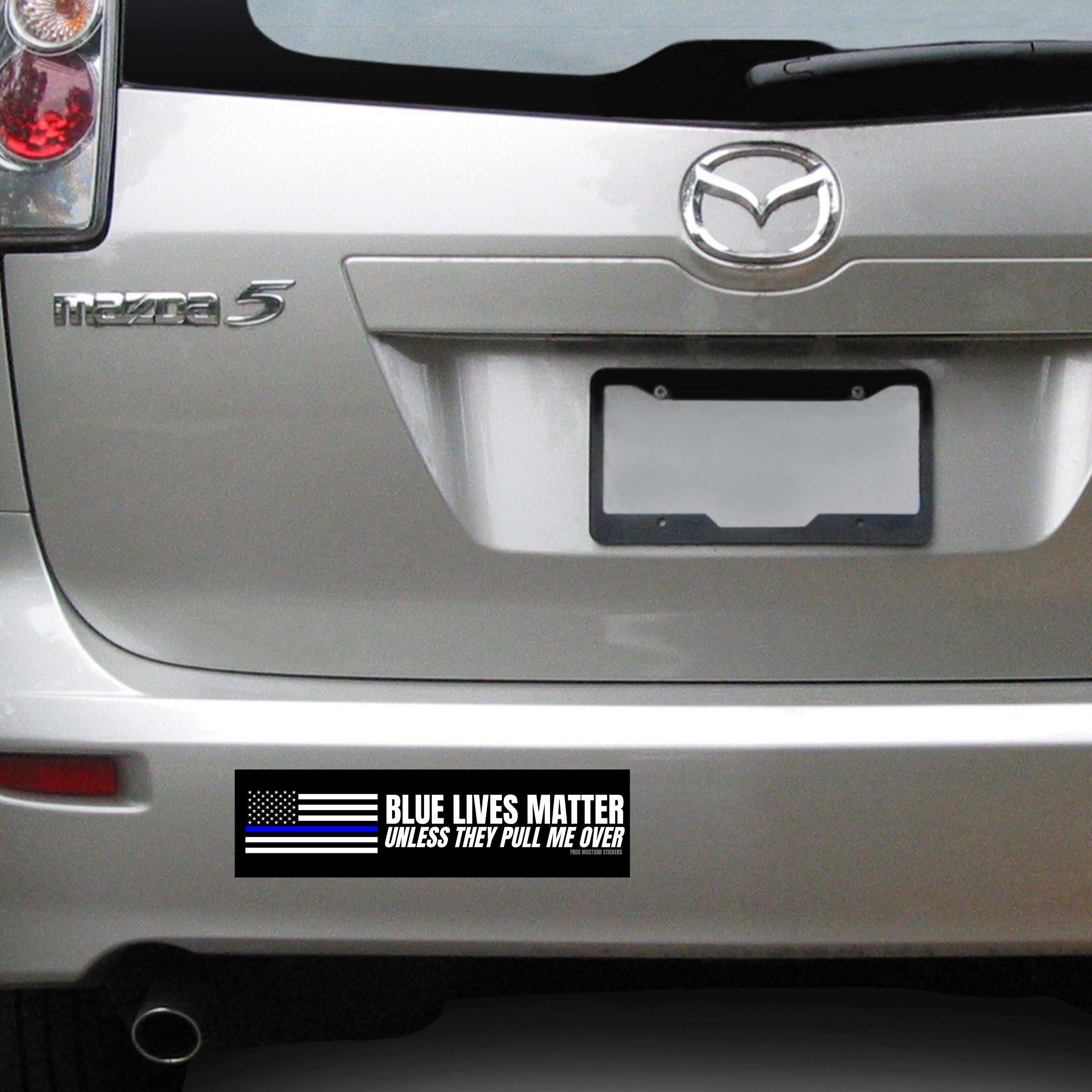 Blue Lives Matter (Unless They Pull Me Over) | 8.5" x 2.5" | Gen Z Meme | Bumper Sticker OR Magnet Premium Weather-proof Vinyl