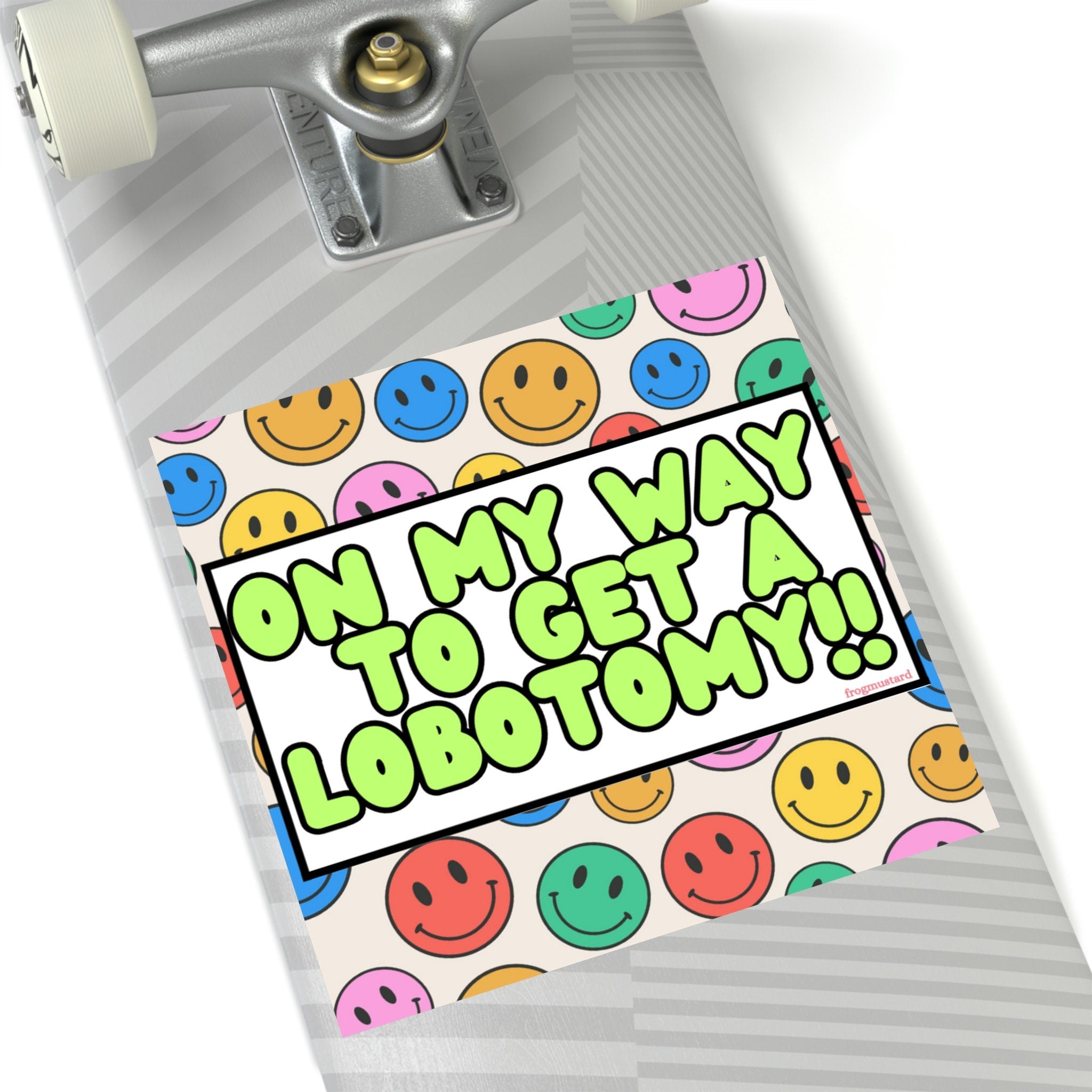 On my way to get a lobotomy Square Sticker - frogmustard stickers
