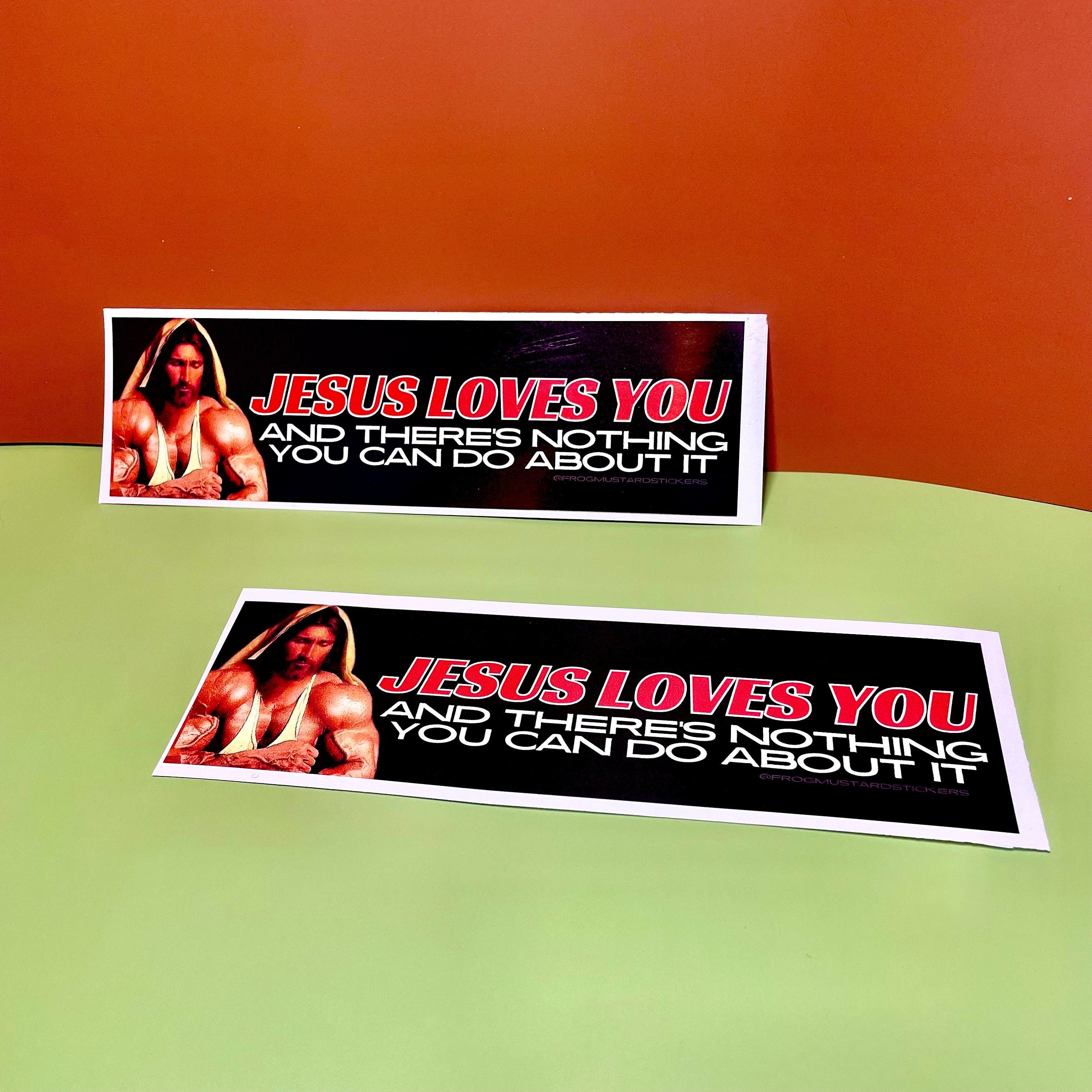 Jesus Loves You and there's nothing you can do about it - frogmustard stickers