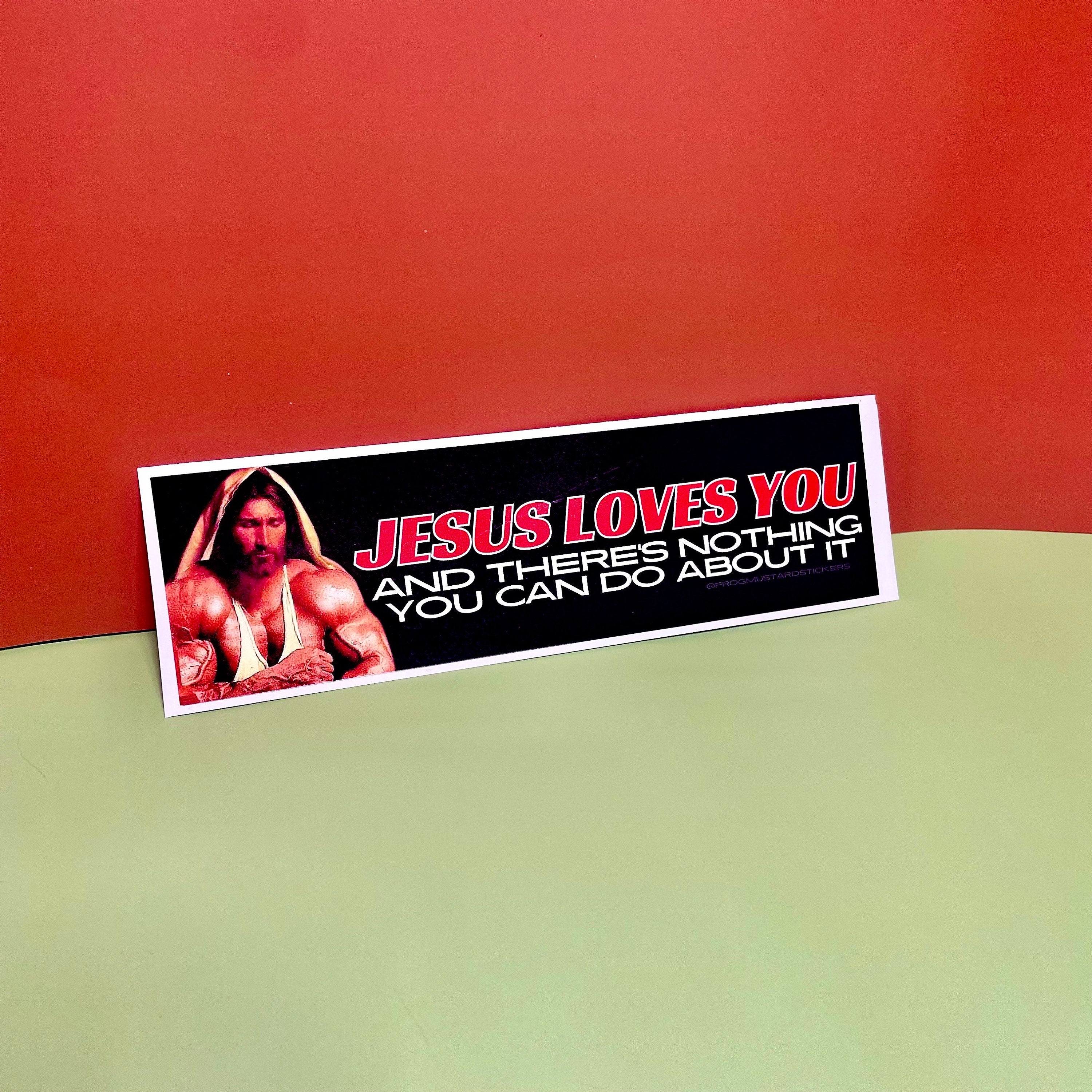 Jesus Loves You and there's nothing you can do about it - frogmustard stickers