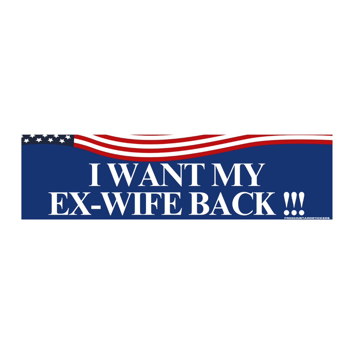 I want my Ex Wife Back - frogmustard stickers