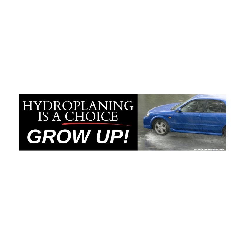 Hydroplaning is a choice - GROW UP! - frogmustard stickers