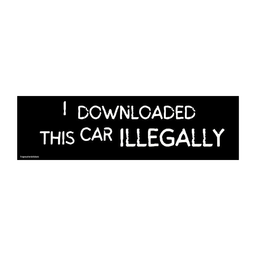 I downloaded this car ILLEGALLY - frogmustard stickers