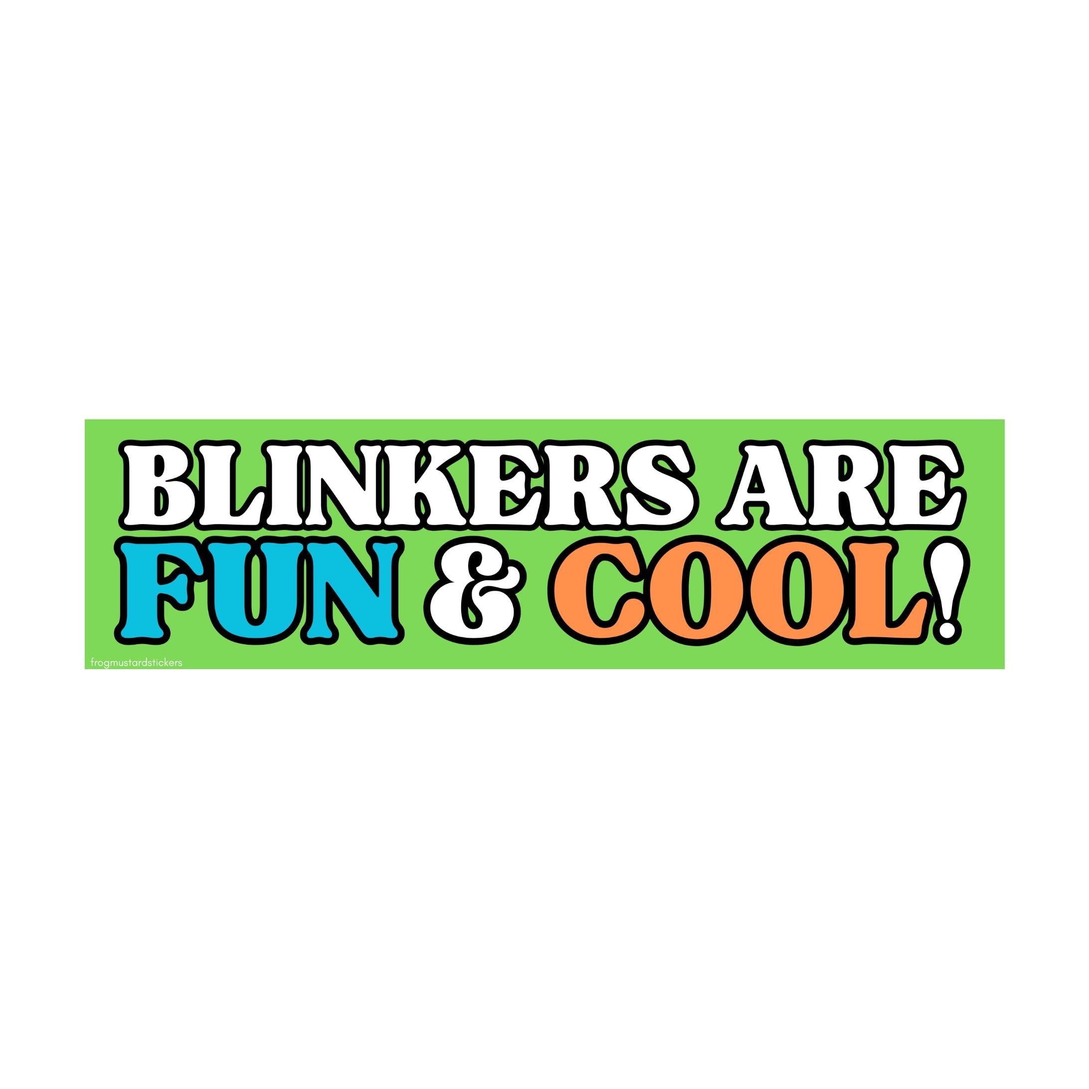 Blinkers are FUN & COOL! - frogmustard stickers