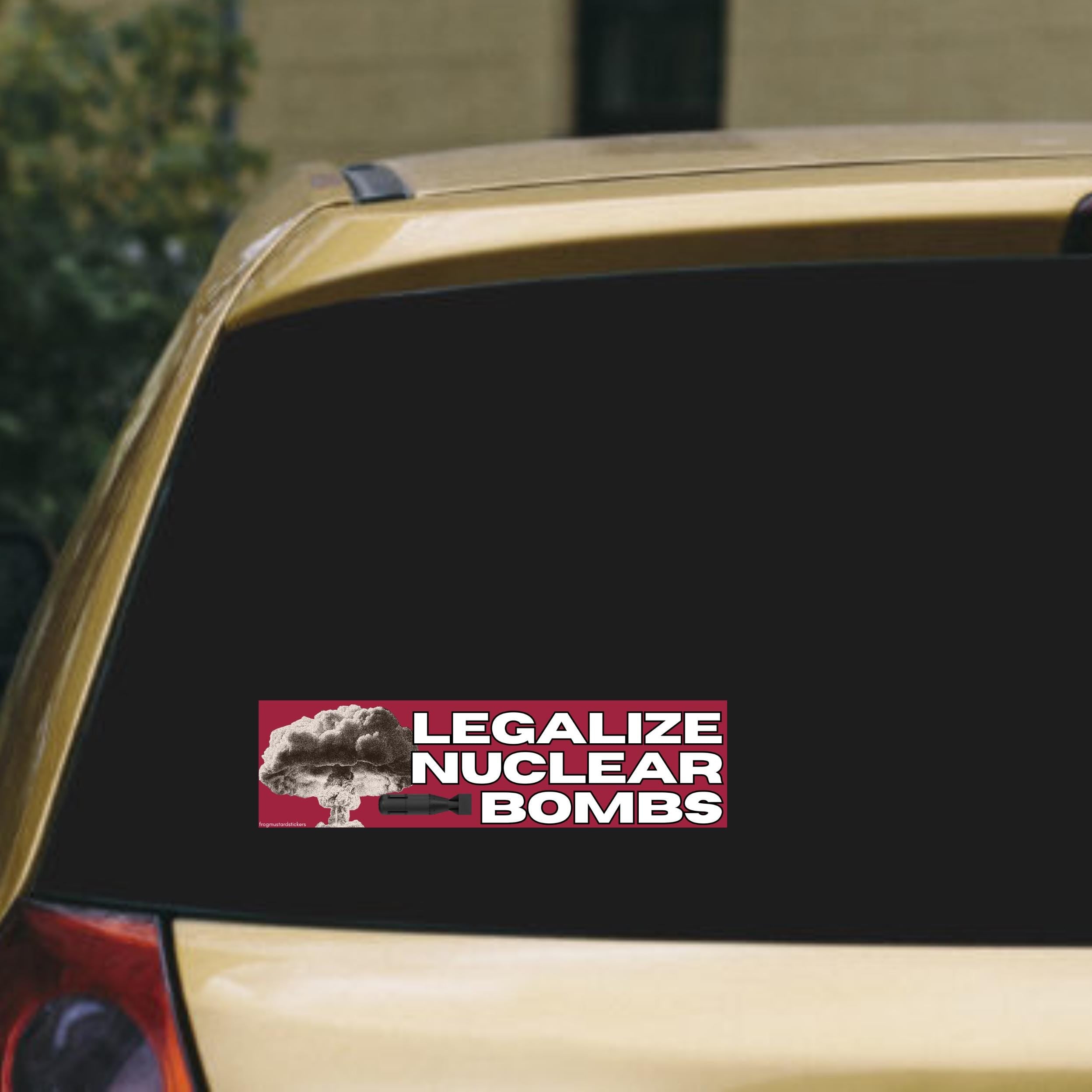 Legalize Nuclear Bombs - frogmustard stickers