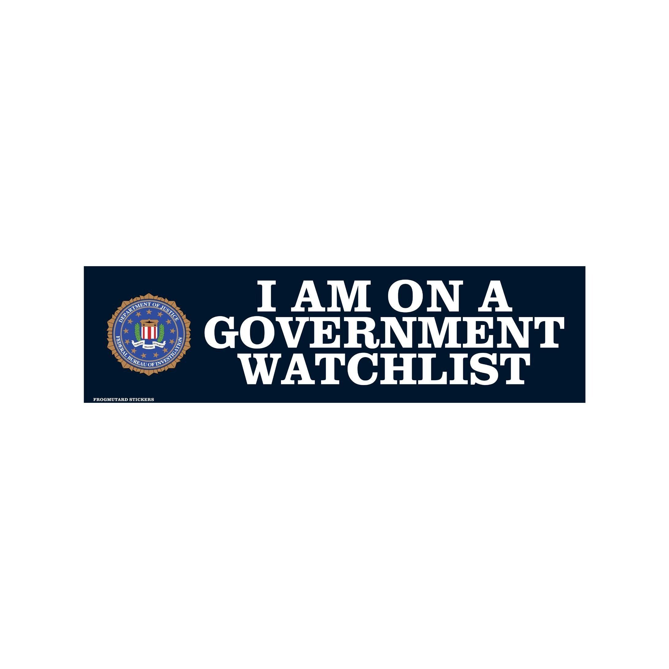 I am on a Government Watchlist | Funny Bumper Sticker Sticker OR Magnet | Car Sticker | Meme Sticker | Laptop Sticker | 8.5" x 2.5"