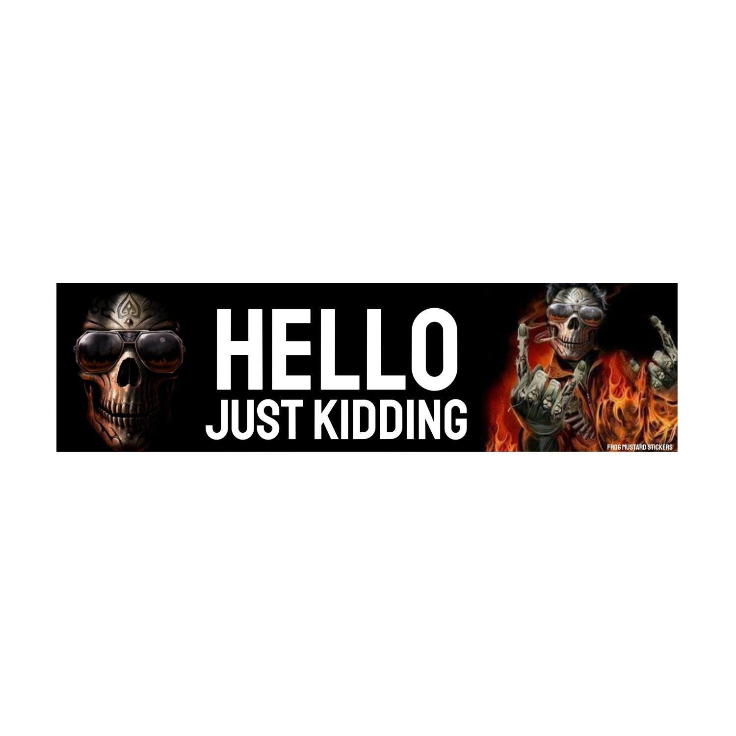 Hello. Just Kidding. Ghost Rider Skeleton Meme Bumper Sticker or Magnet | Funny Sticker | 8.5" x 2.5" Premium Weather-proof Vinyl