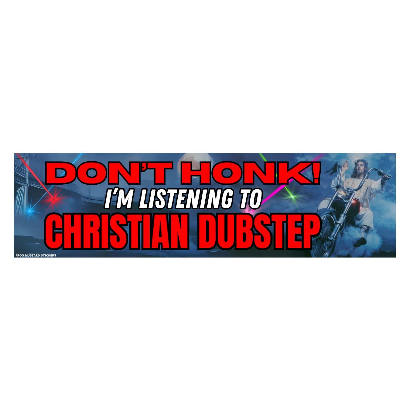 Don't Honk! I'm Listening to Christian Dubstep | Sticker or Magnet | Satire | 8.5" x 2.5" Premium Weather-proof Vinyl