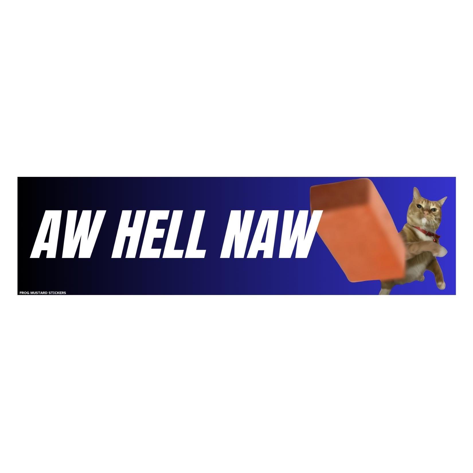Aw Hell Naw - Cat Brick | 8.5" x 2.5" | Sticker OR Magnet Premium Weatherproof