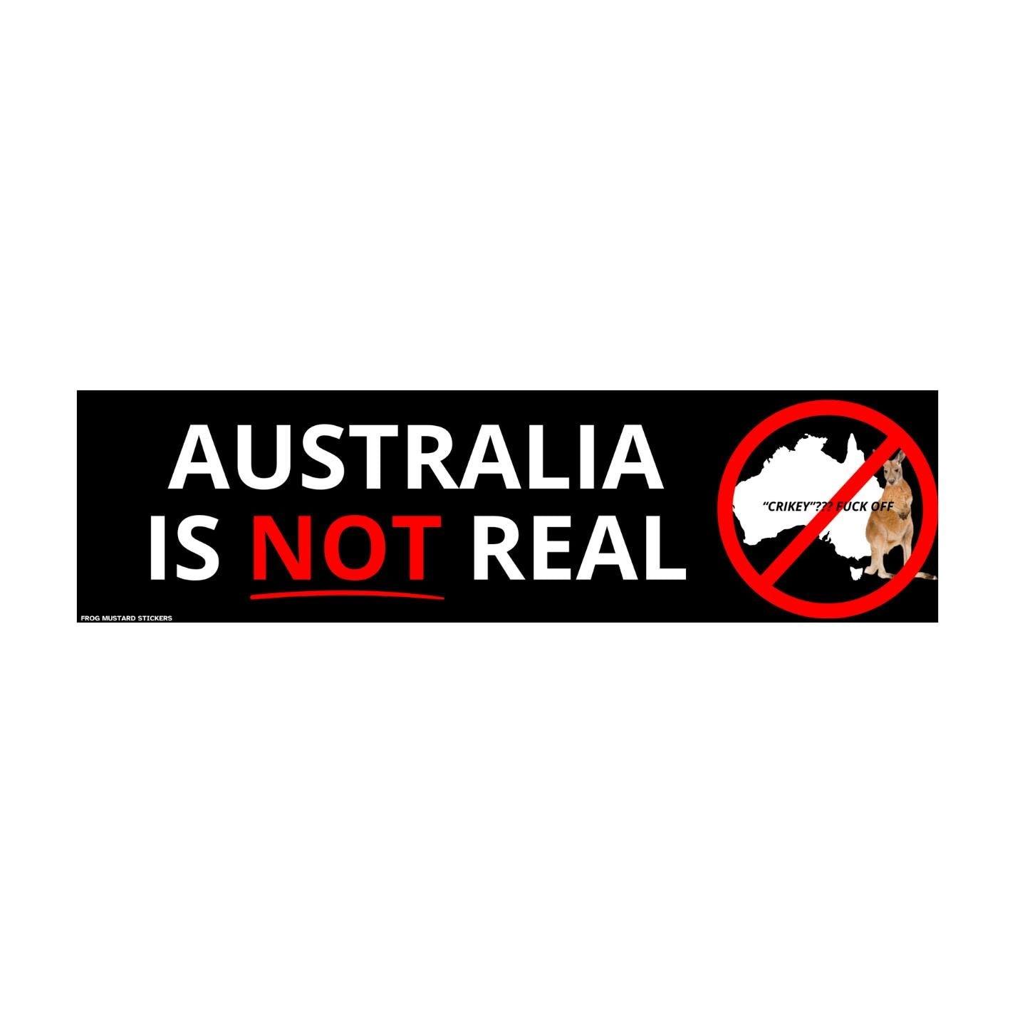 Australia is NOT REAL | 8.5" x 2.5" | Water Bottle Sticker | Meme | Bumper Sticker OR Magnet