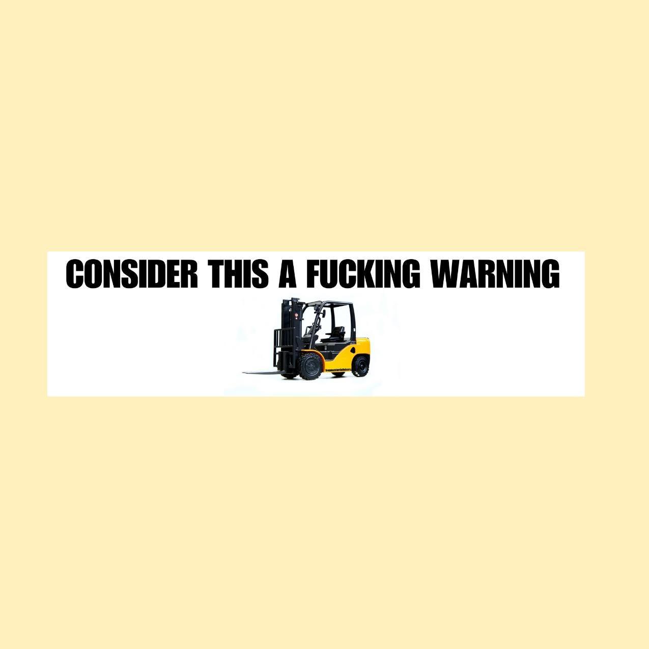 Consider This a F*cking Warning - Forklift Meme Sticker or Magnet | Satire | 8.5" x 2.5" Premium Weather-proof Vinyl