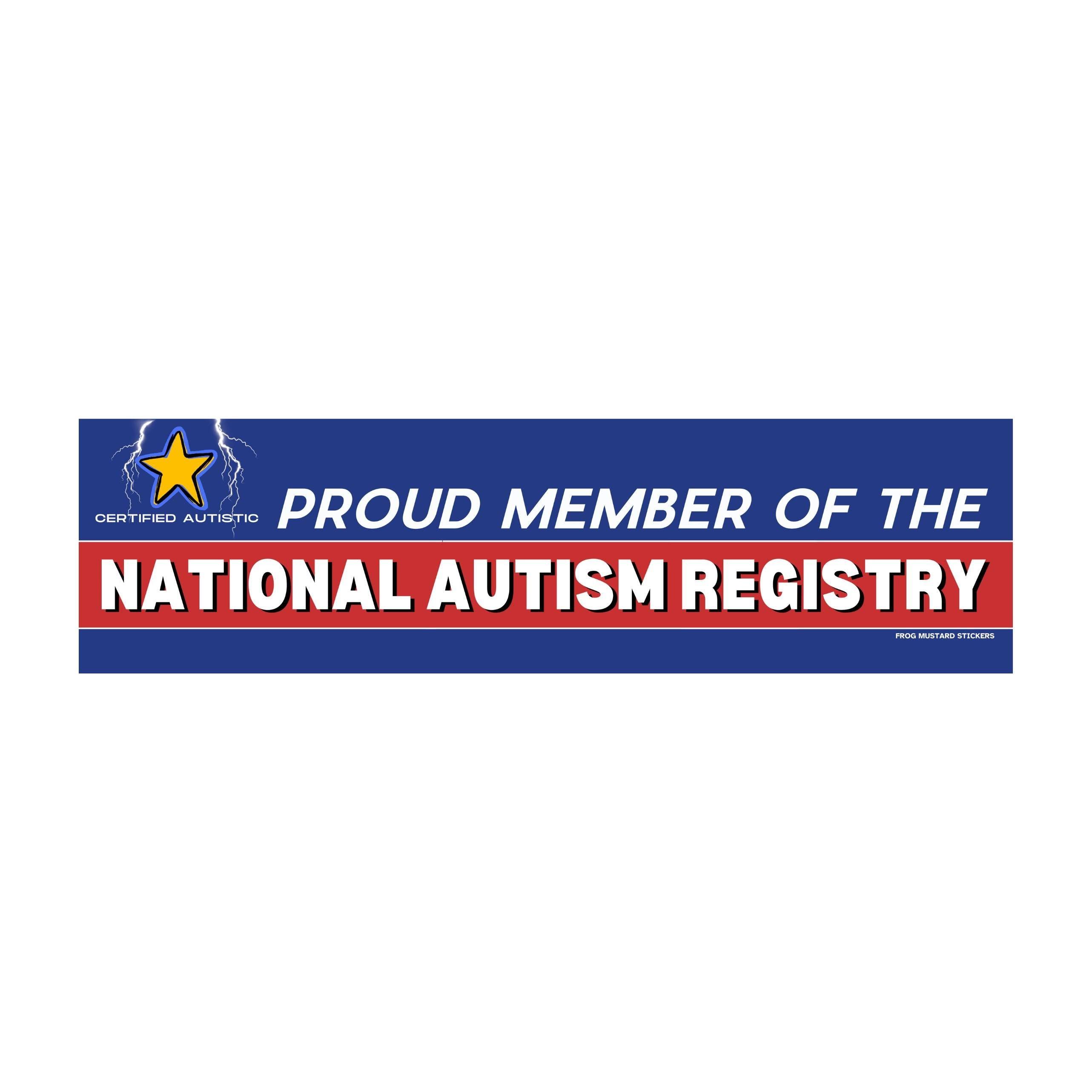 Proud Member of the National Autism Registry | Car Bumper Sticker OR Magnet | Political Satire | 8.5" x 2.5" Premium Weather-proof Vinyl