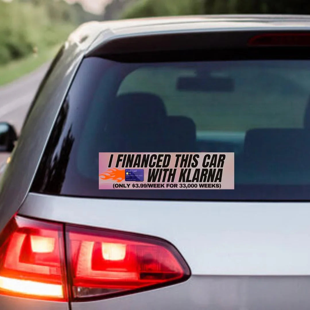 I Financed This Car with Klarna Car Sticker or Magnet | Satire | 8.5" x 2.5" Premium Weather-proof Vinyl