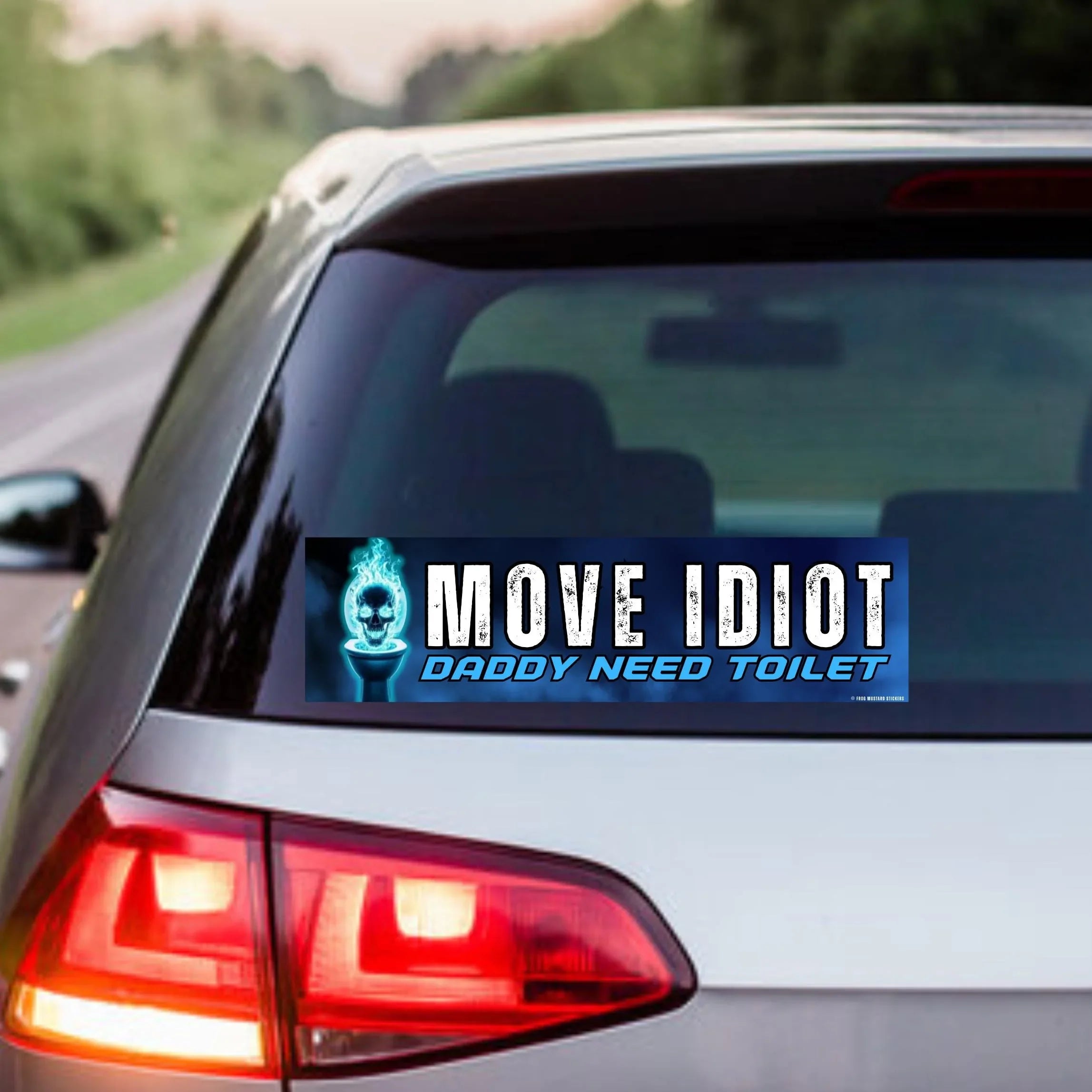 MOVE Idiot, Daddy Need Toilet | Badass Skeleton | Bumper Sticker OR Magnet | 8.5" x 2.5" Premium Weather-proof Vinyl