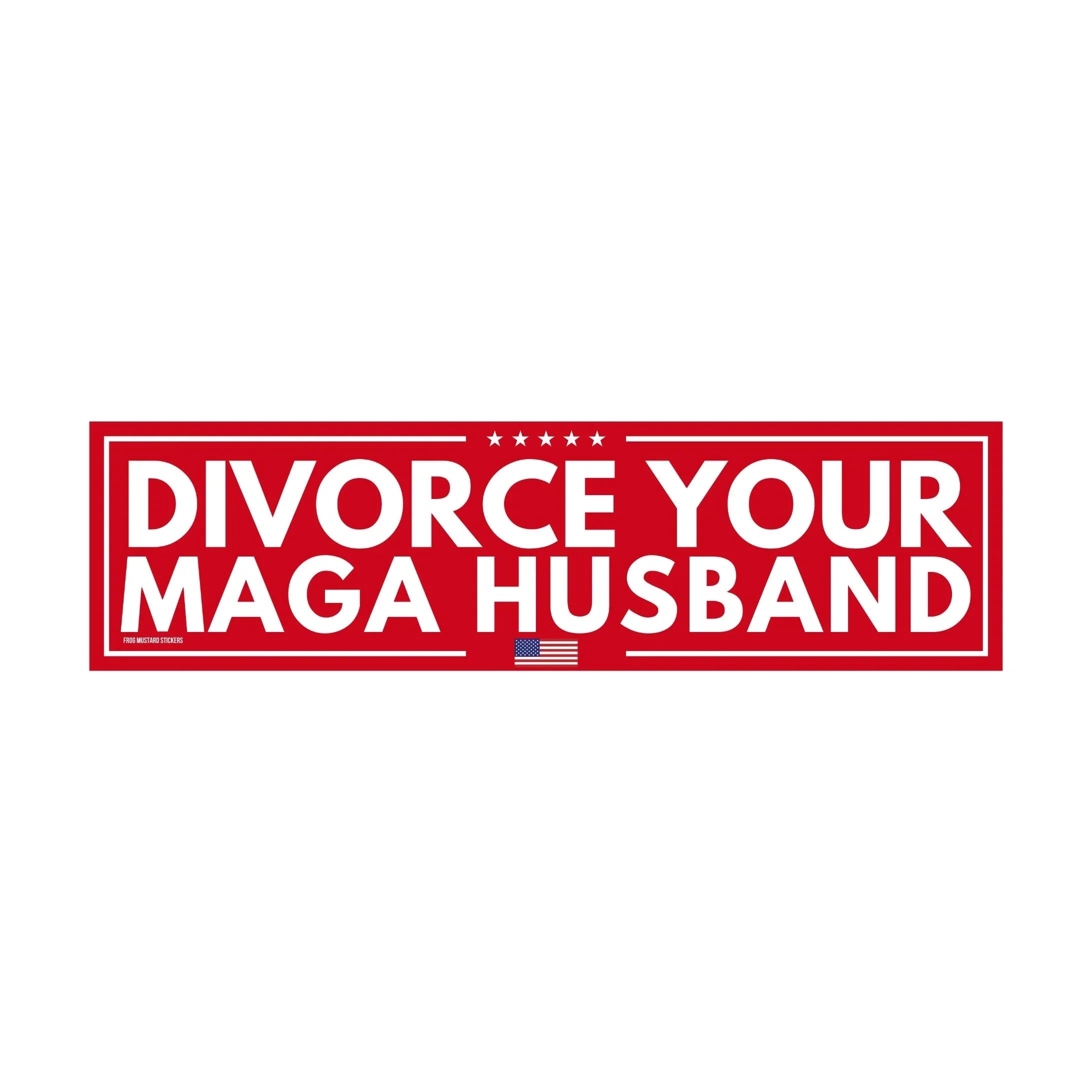 Divorce Your MAGA Husband Campaign Sticker | Satire | 8.5" x 2.5" | Bumper Sticker OR Magnet Premium Weather-proof Vinyl