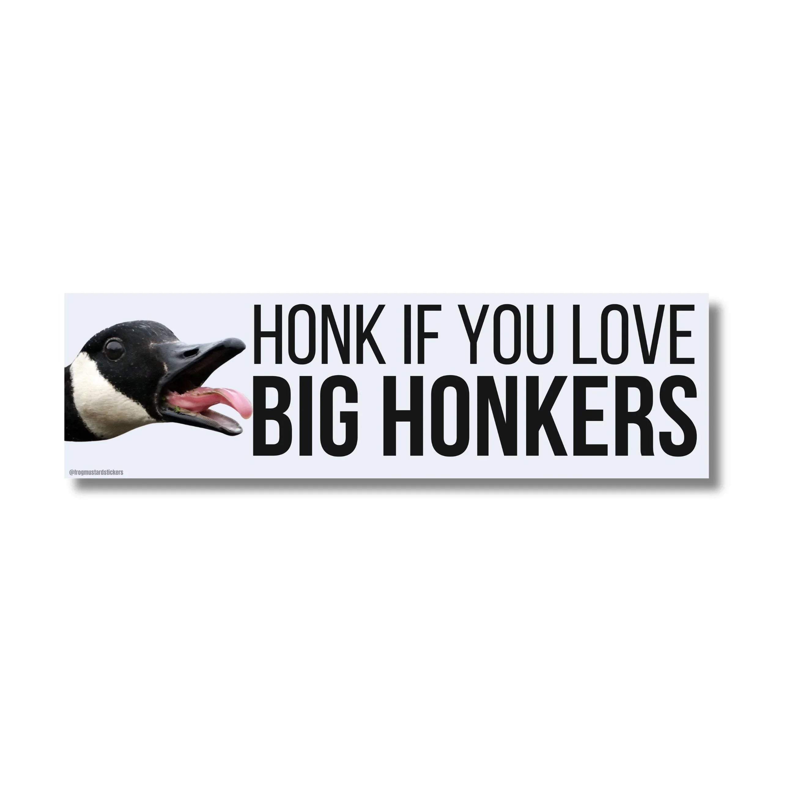 Honk If You Love Big Honkers (Goose) Bumper Sticker or Magnet | Funny Sticker | 8.5" x 2.5" | Premium Weather-proof Waterproof Vinyl