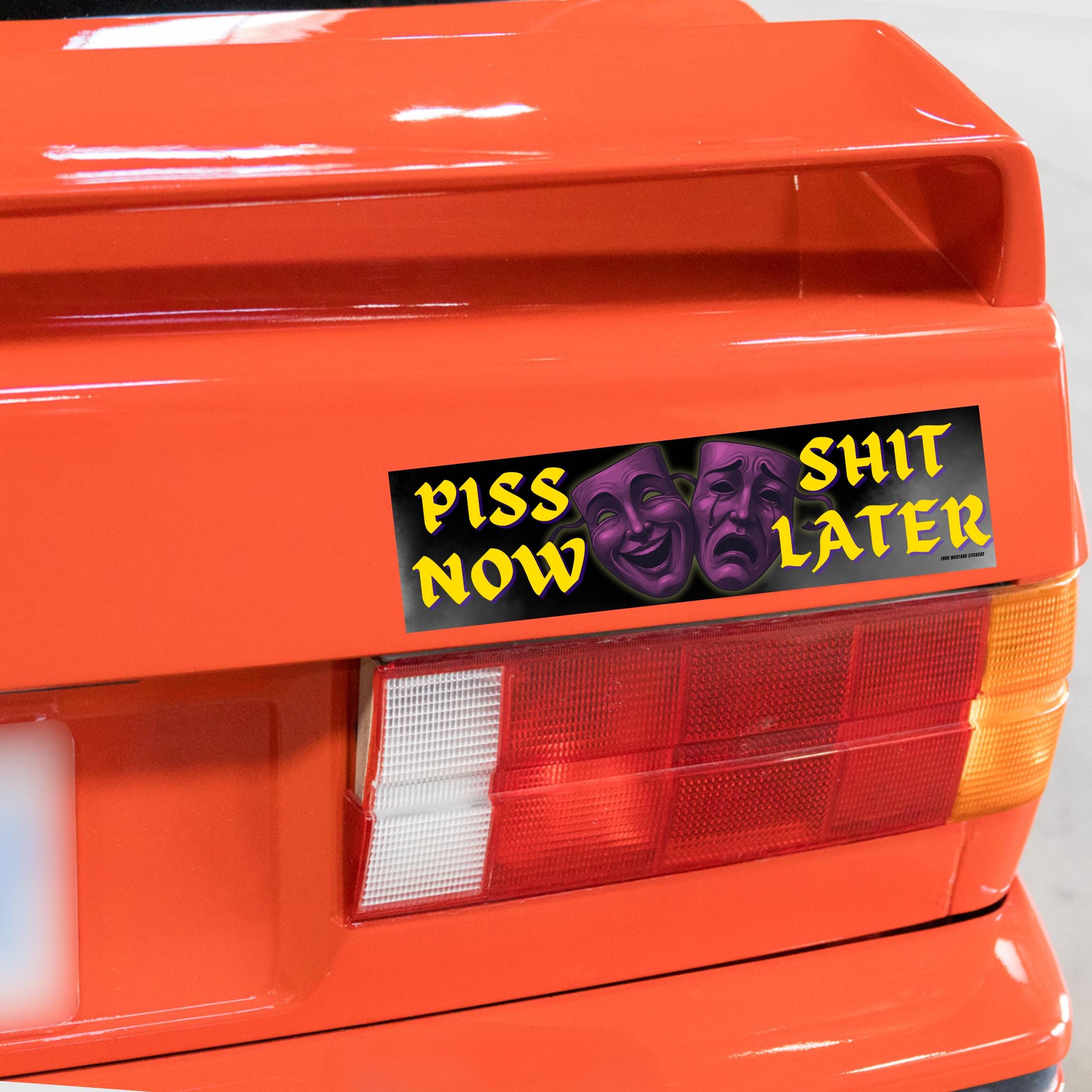 Piss Now, Shit Later - Theater Masks - Funny Car Sticker or Magnet