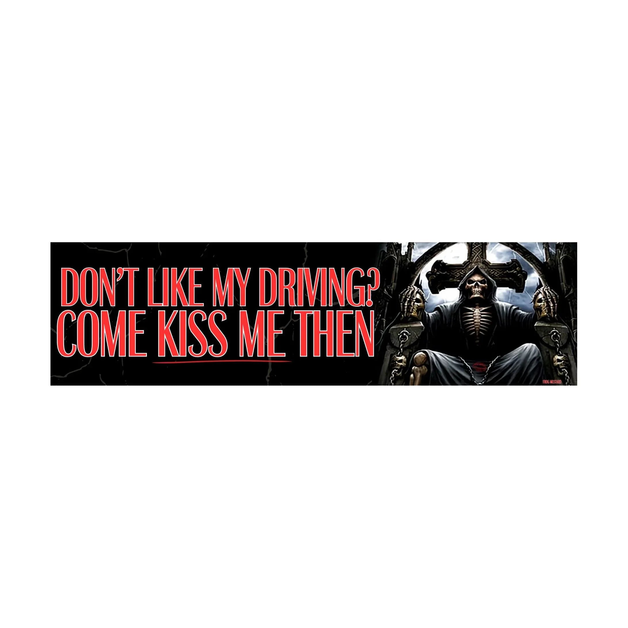 Don't Like My Driving? Come Kiss Me Then Sticker or Magnet – Funny Meme Decal