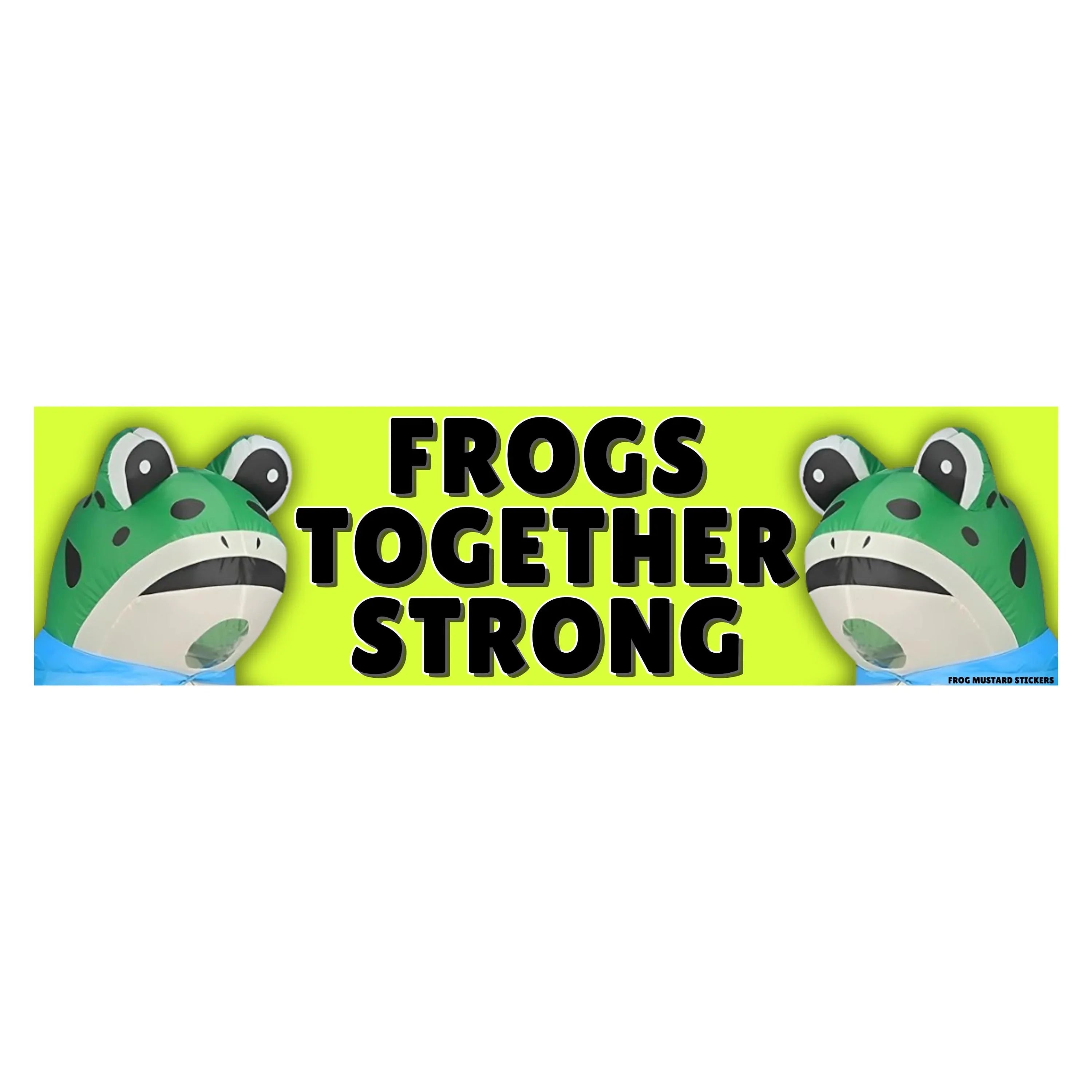 Frogs Together Strong - Funny Protest Car Sticker or Magnet