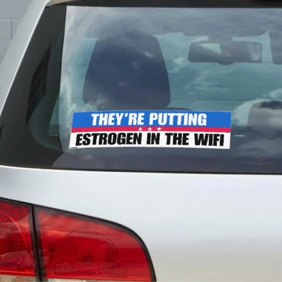 They're Putting Estrogen in the Wifi Conspiracy Bumper Sticker or Magnet : Funny Weatherproof Vinyl Decal