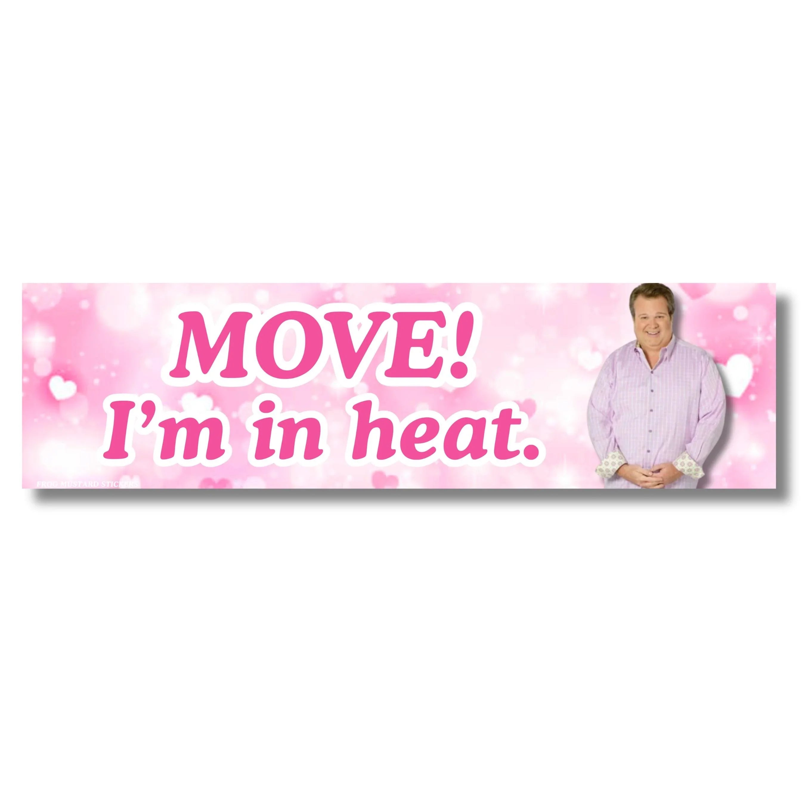Move I'm in Heat Meme Bumper Sticker or Magnet: Funny Weatherproof Vinyl (8.5" x 2.5")