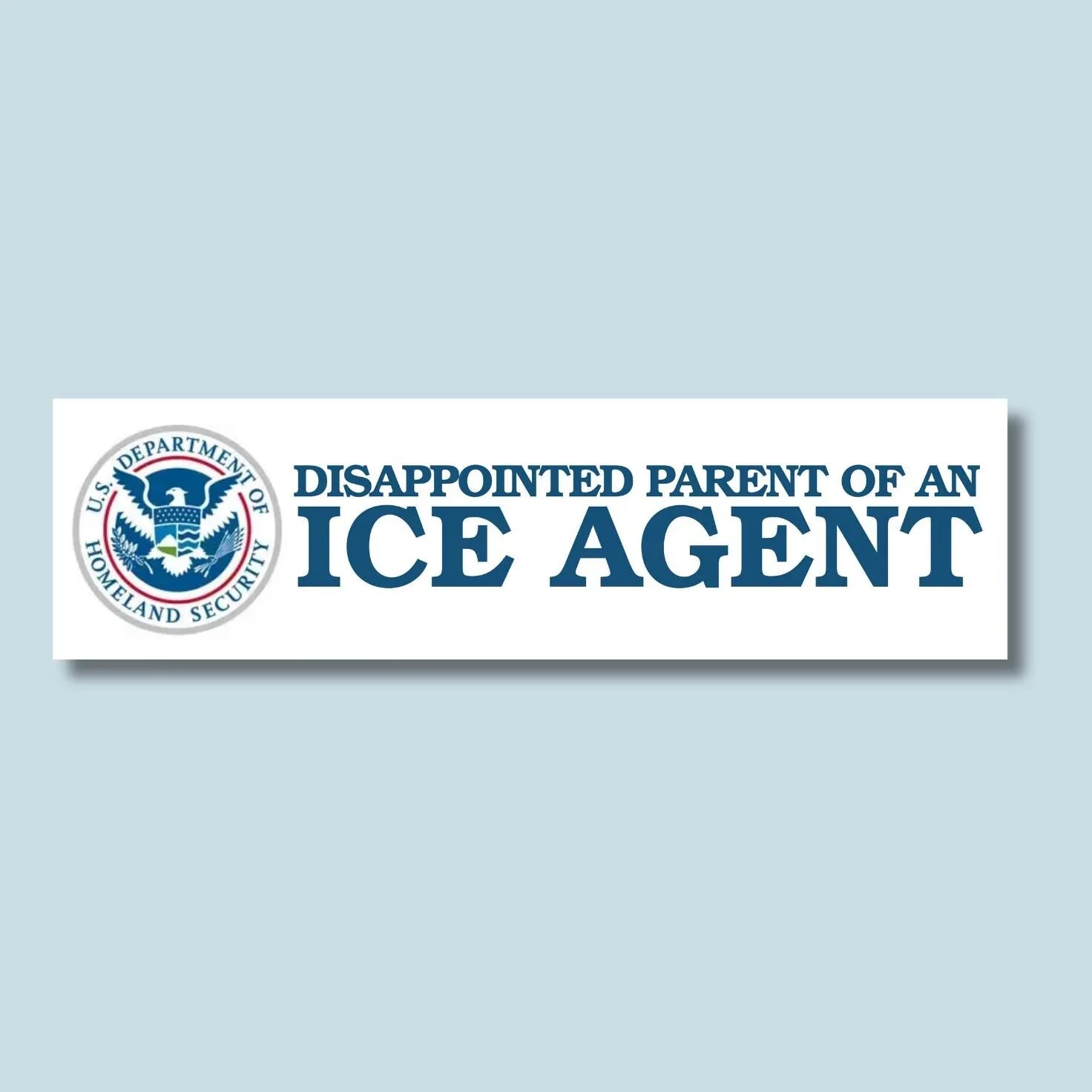 Disappointed Parent of an ICE Agent Bumper Sticker or Magnet - Weatherproof Vinyl Decal