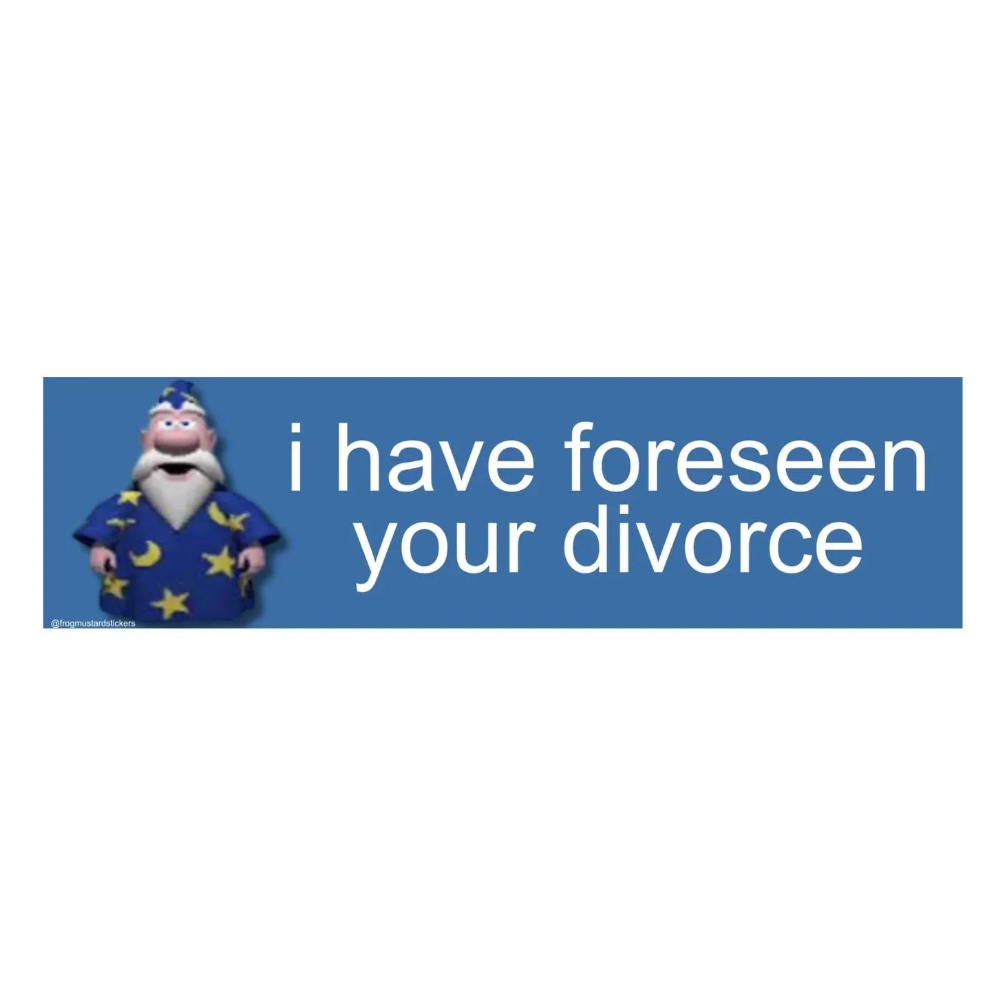 Funny wizard bumper sticker with cartoon wizard and text 'i have foreseen your divorce'