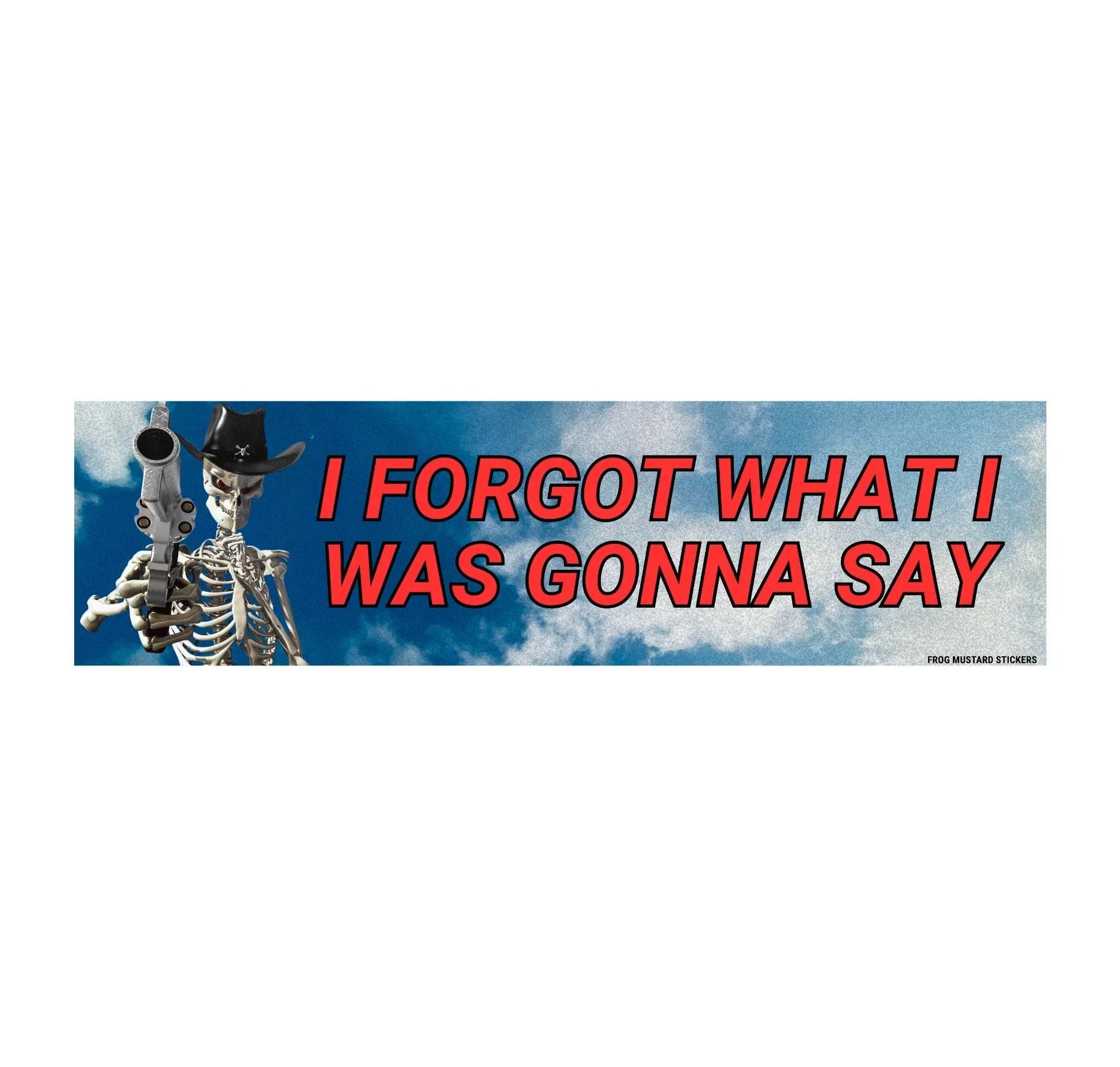 Funny vinyl bumper sticker with skeleton cowboy, revolver, red text 'I forgot what I was gonna say'.