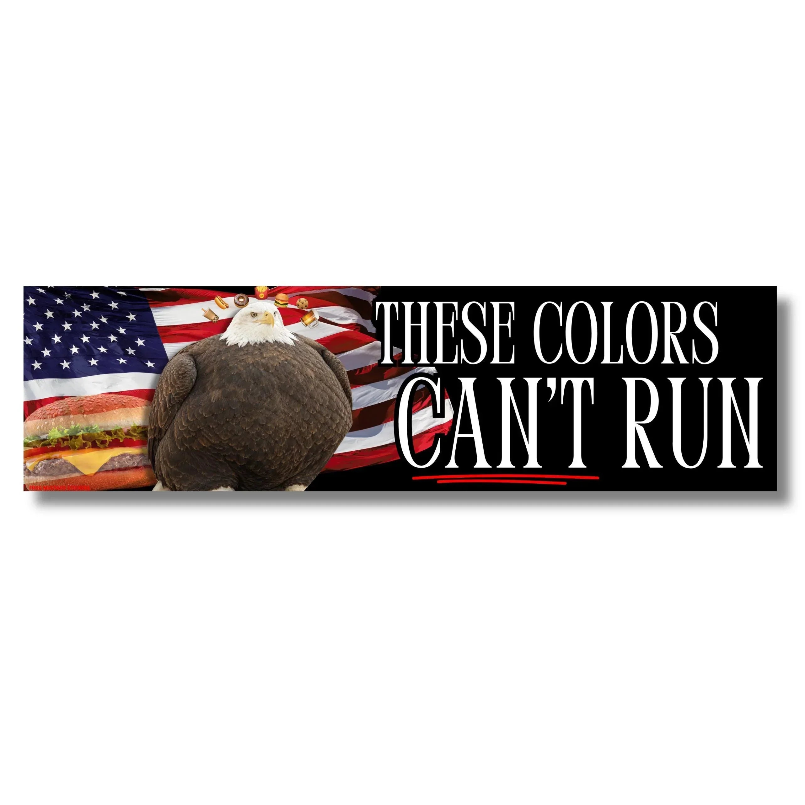 Bald eagle with American flag and burger, text: 'These Colors Can't Run'