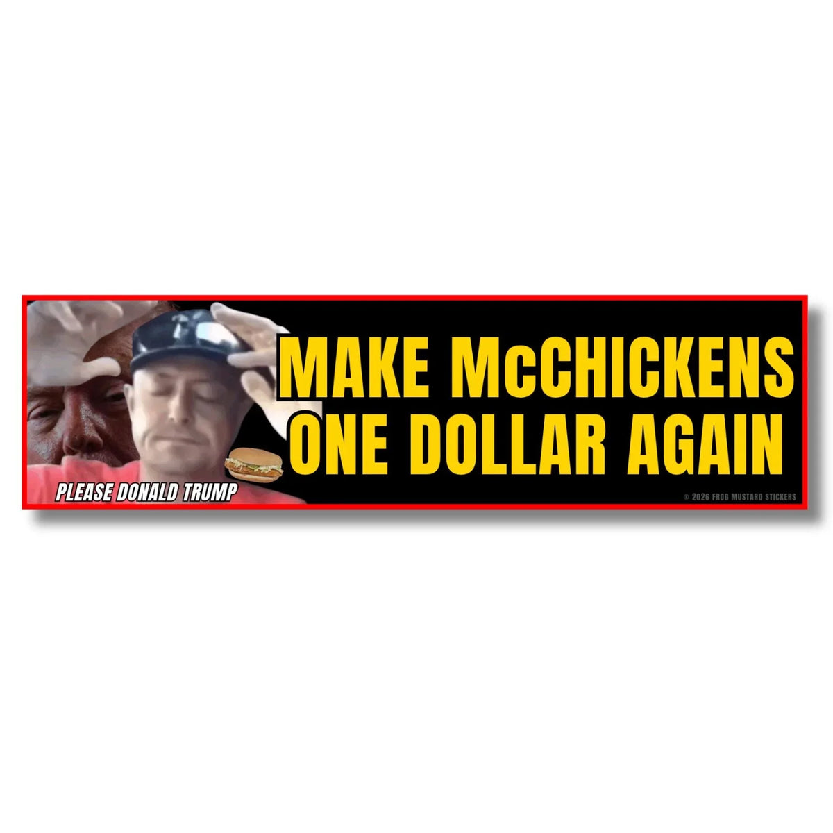 Frog Mustard Stickers bumper sticker: Make McChickens One Dollar Again Please Donald Trump