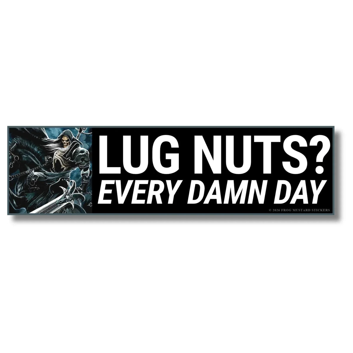 Frog Mustard Stickers bumper sticker featuring a grim reaper and the text 'LUG NUTS? EVERY DAMN DAY'