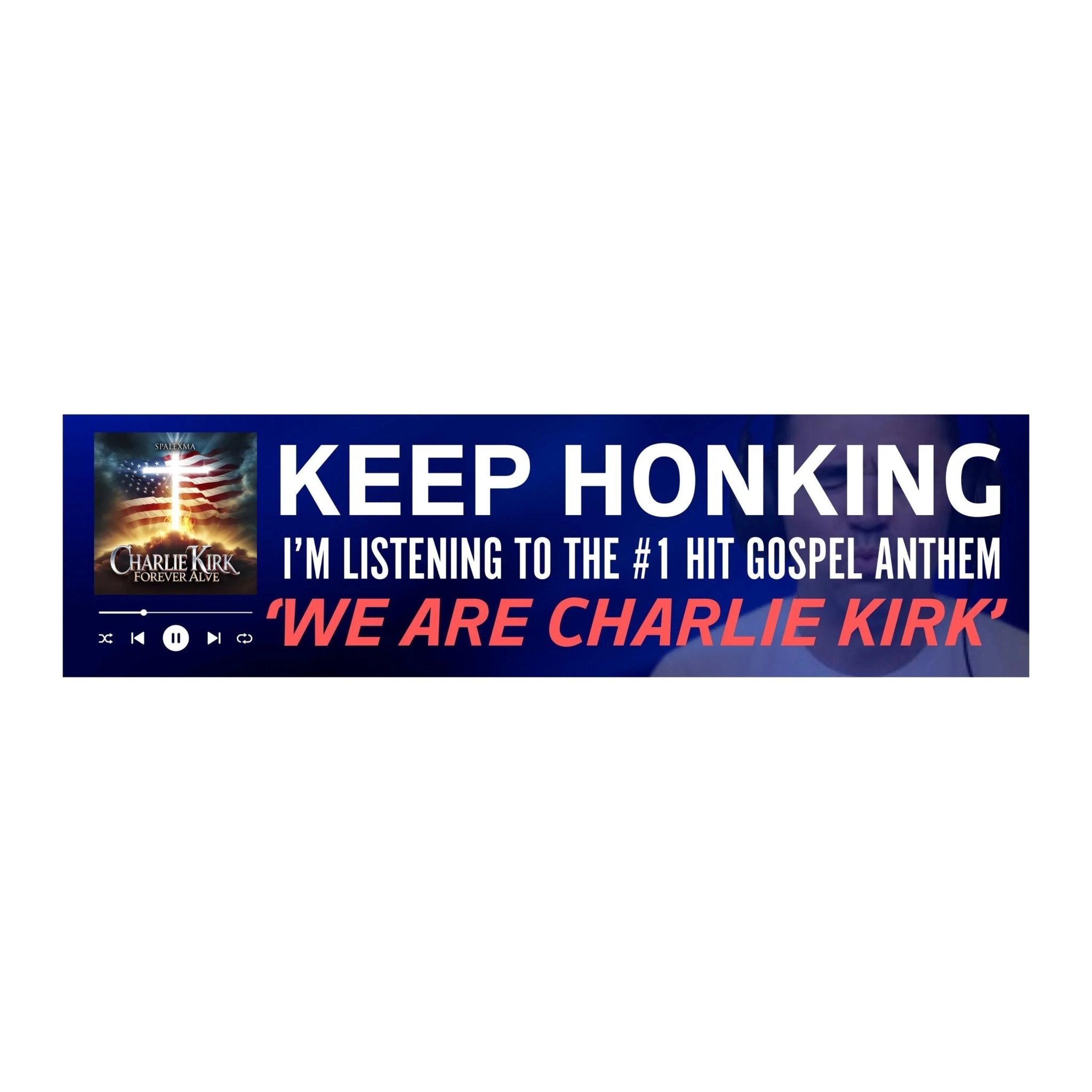 KEEP HONKING I'm Listening to the 1 Hit Gospel Anthem 'WE ARE CHARLIE KIRK' - Frog Mustard Stickers