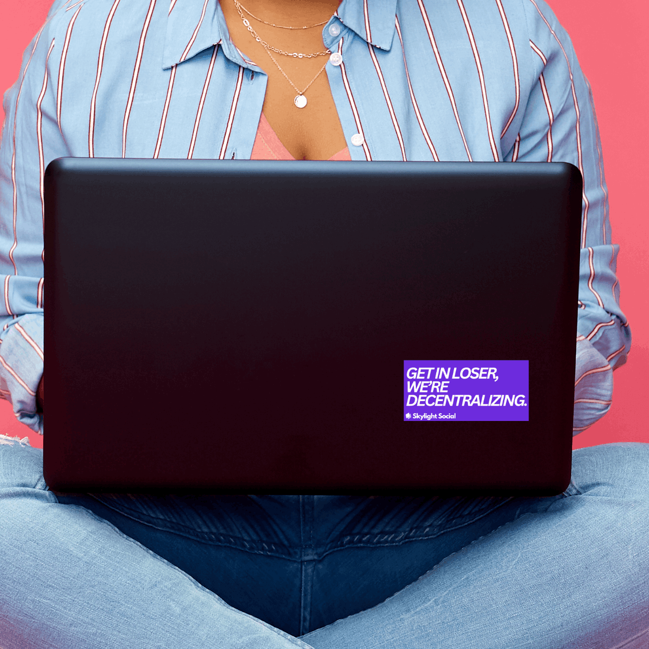 "Get in loser, we’re decentralizing.” - Skylight Social Small Sticker