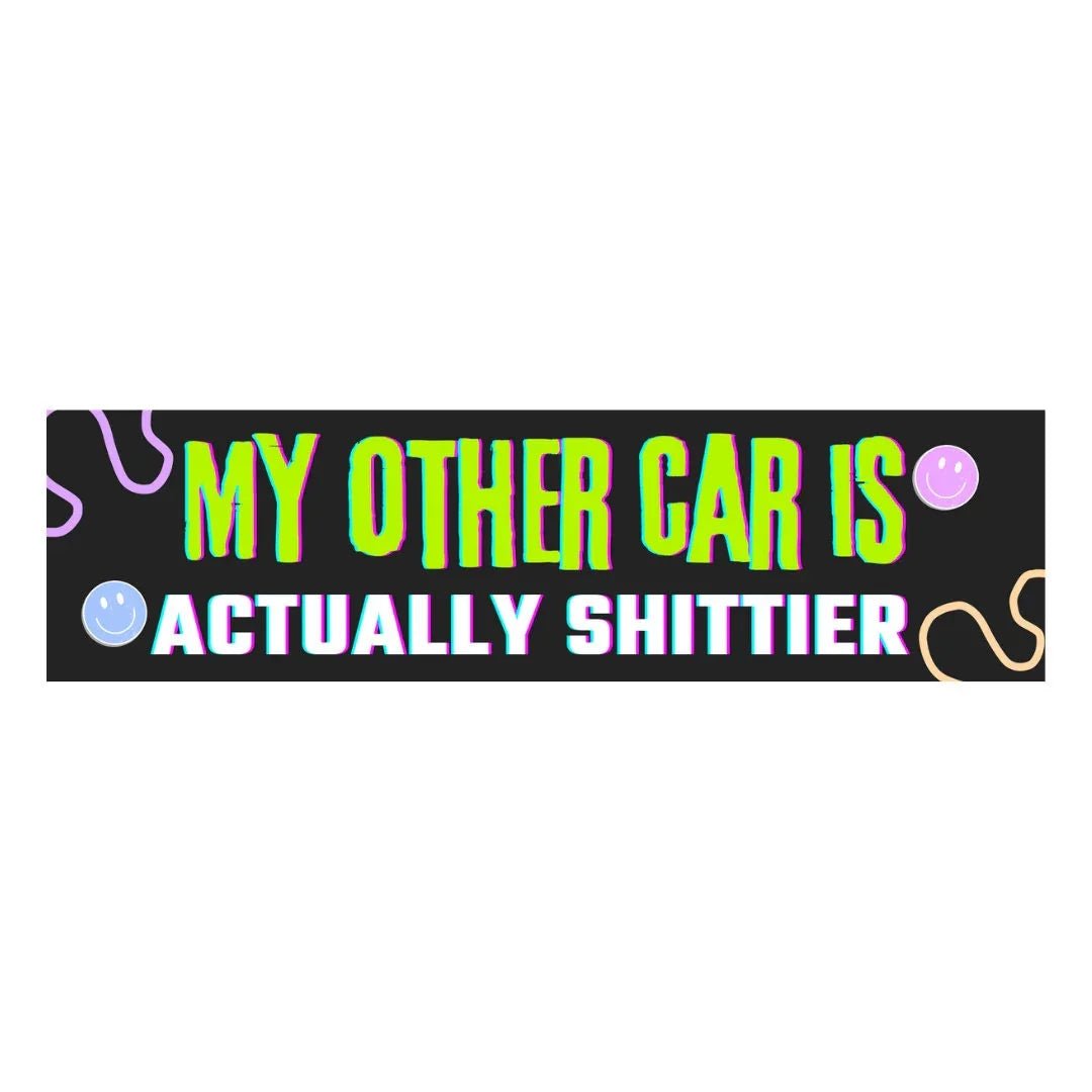 My Other Car is Actually Shittier - Frog Mustard Stickers