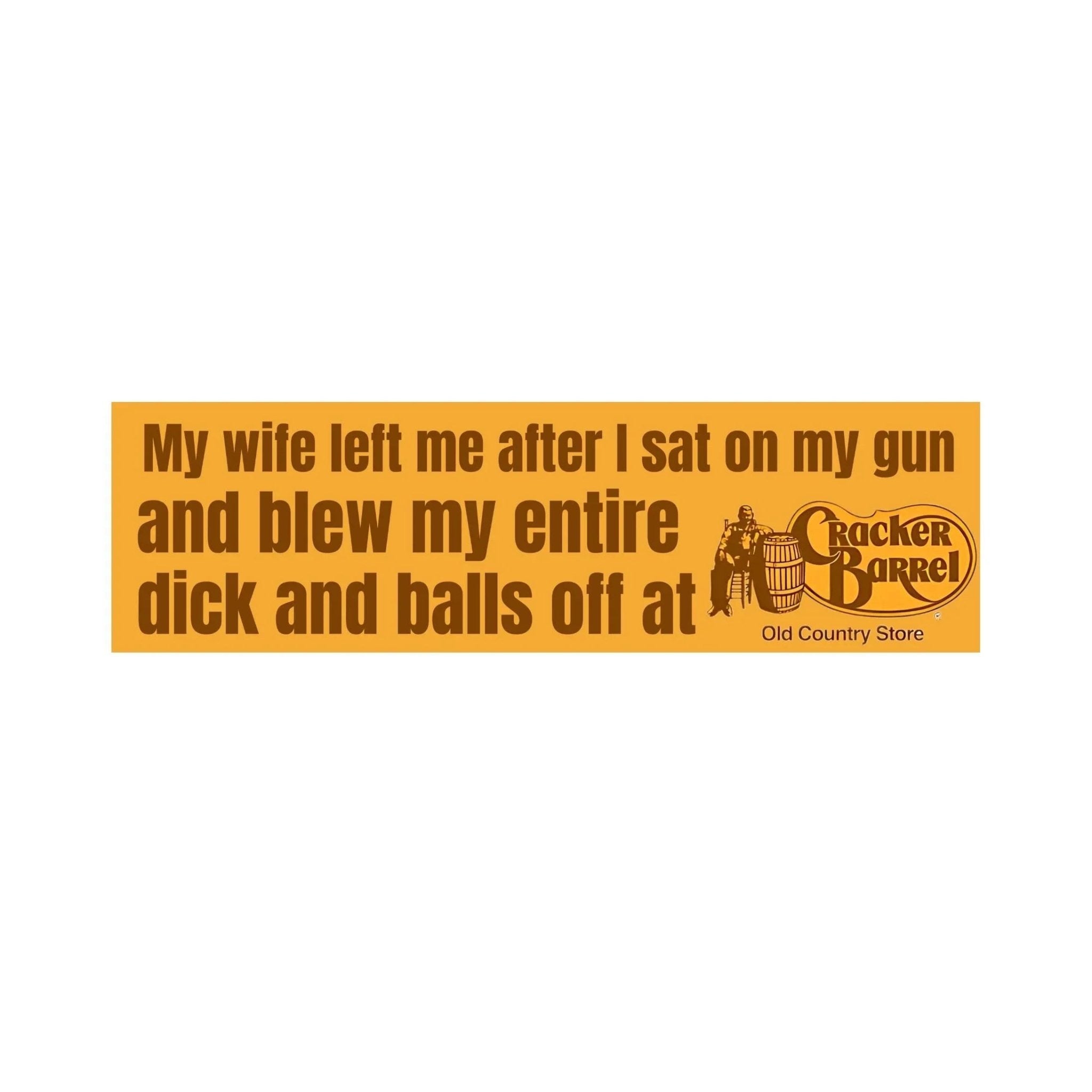 My Wife Left Me After I Sat On My Gun and Shot My Entire Dick and Balls Off at Cracker Barrel - Frog Mustard Stickers