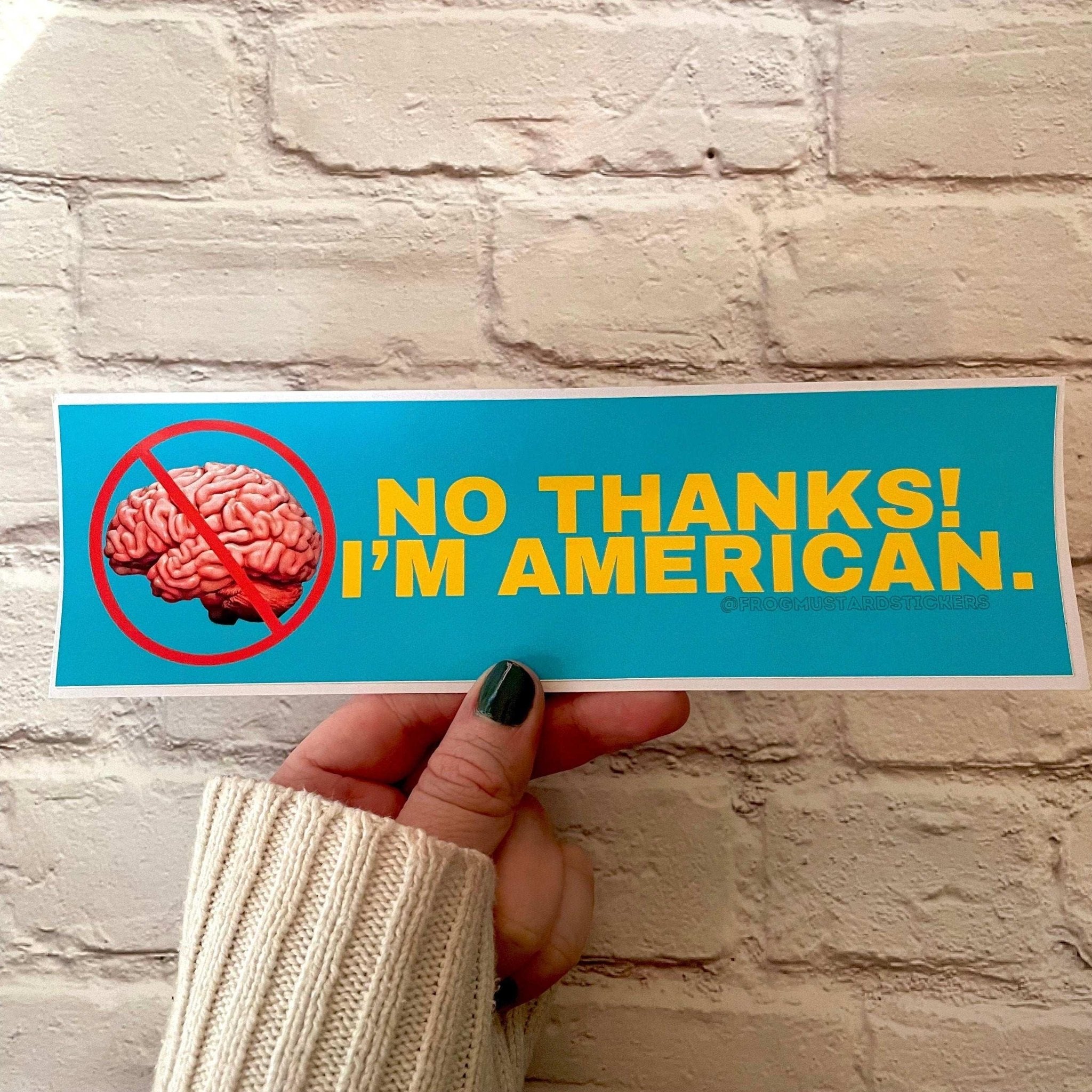 No Thanks, I’m American (No Brain) - Frog Mustard Stickers